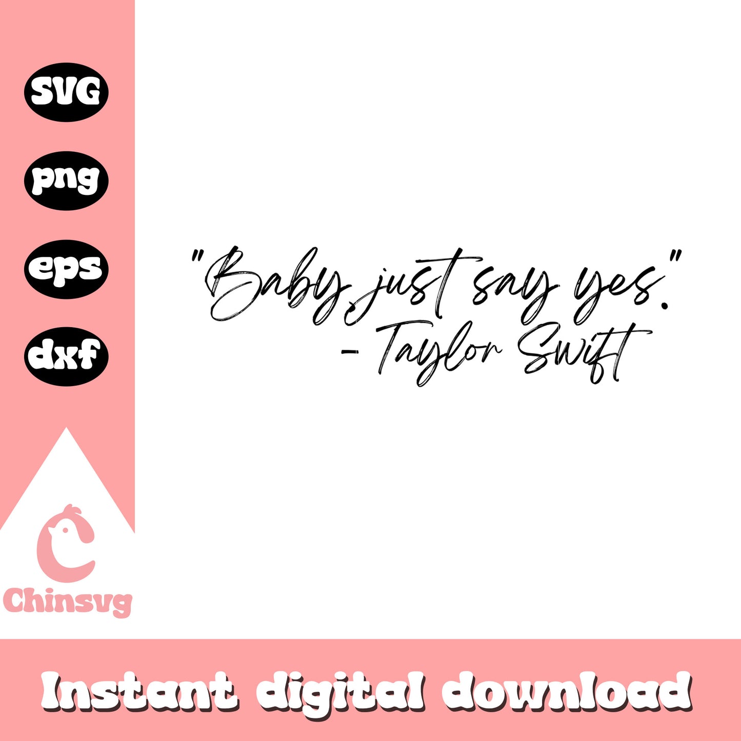 Baby just say yes svg, Taylor Swift quote svg, quotes svg