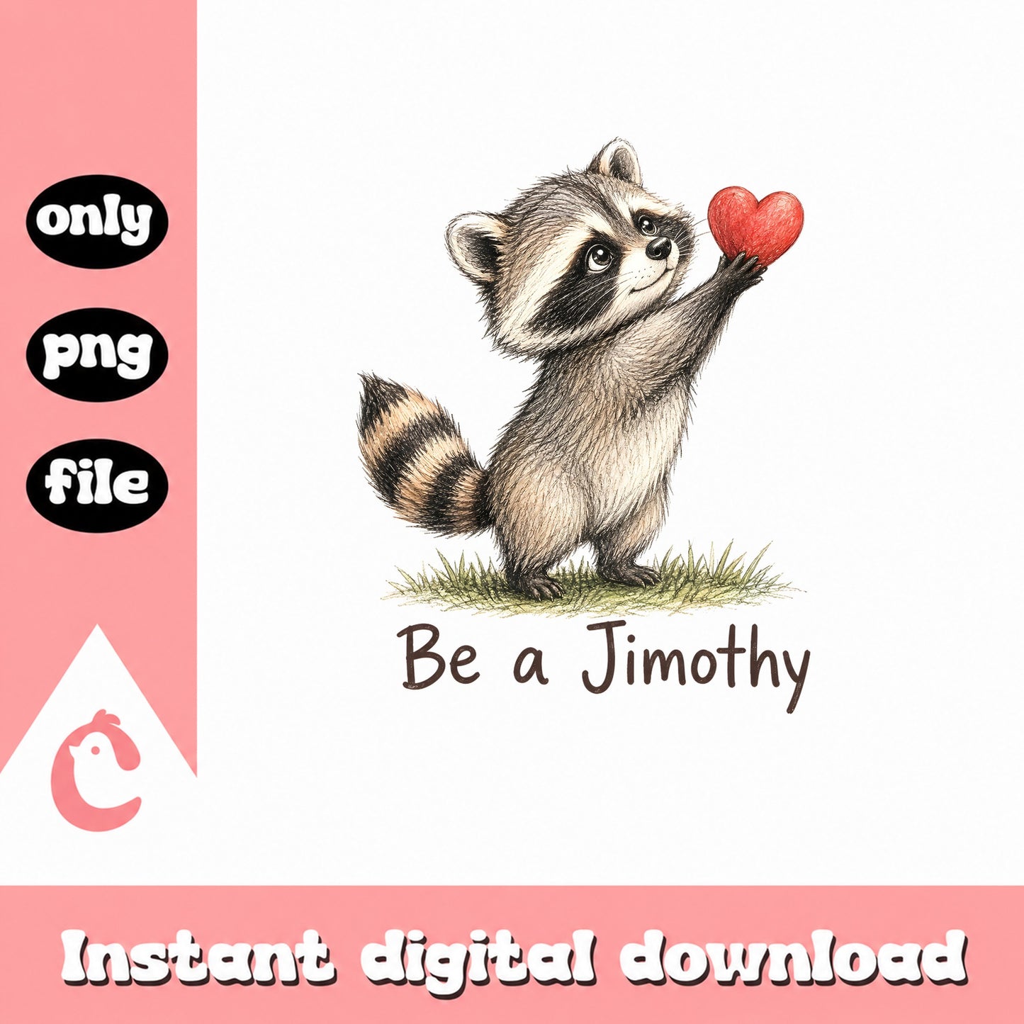 Be A Jimothy Raccoon PNG, Funny Raccoon Clipart, Instant Download PNG
