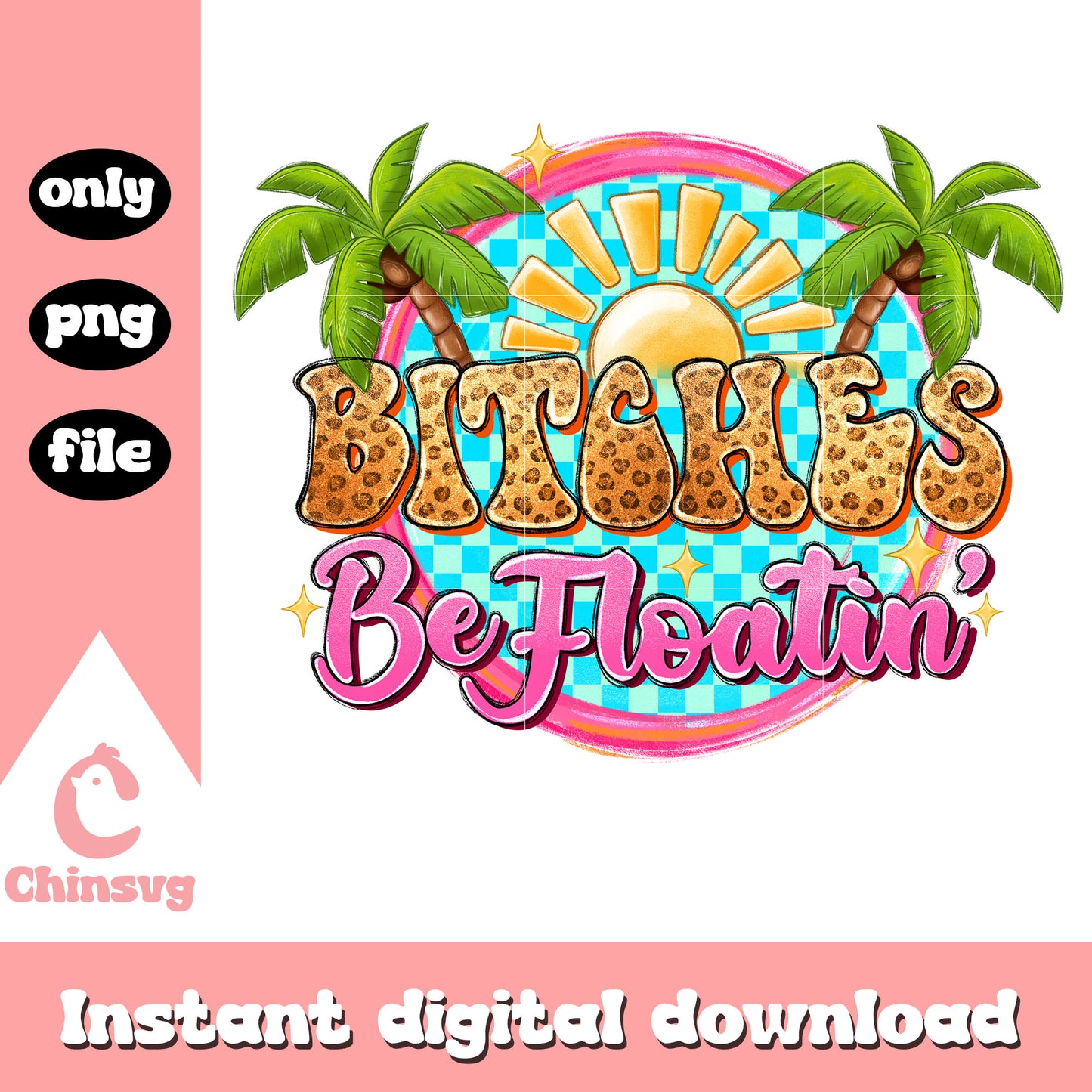 Bitches be floating leopard design png, summer holidays png