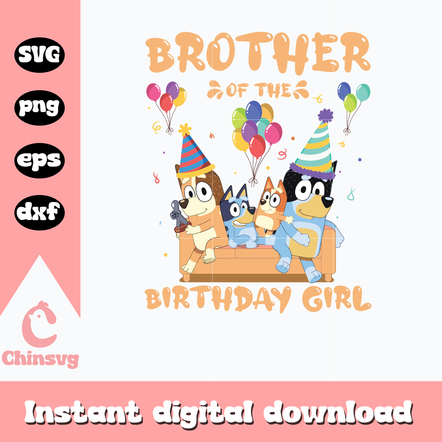 Bluey brother of the birthday girl svg, bluey svg, bluey family svg