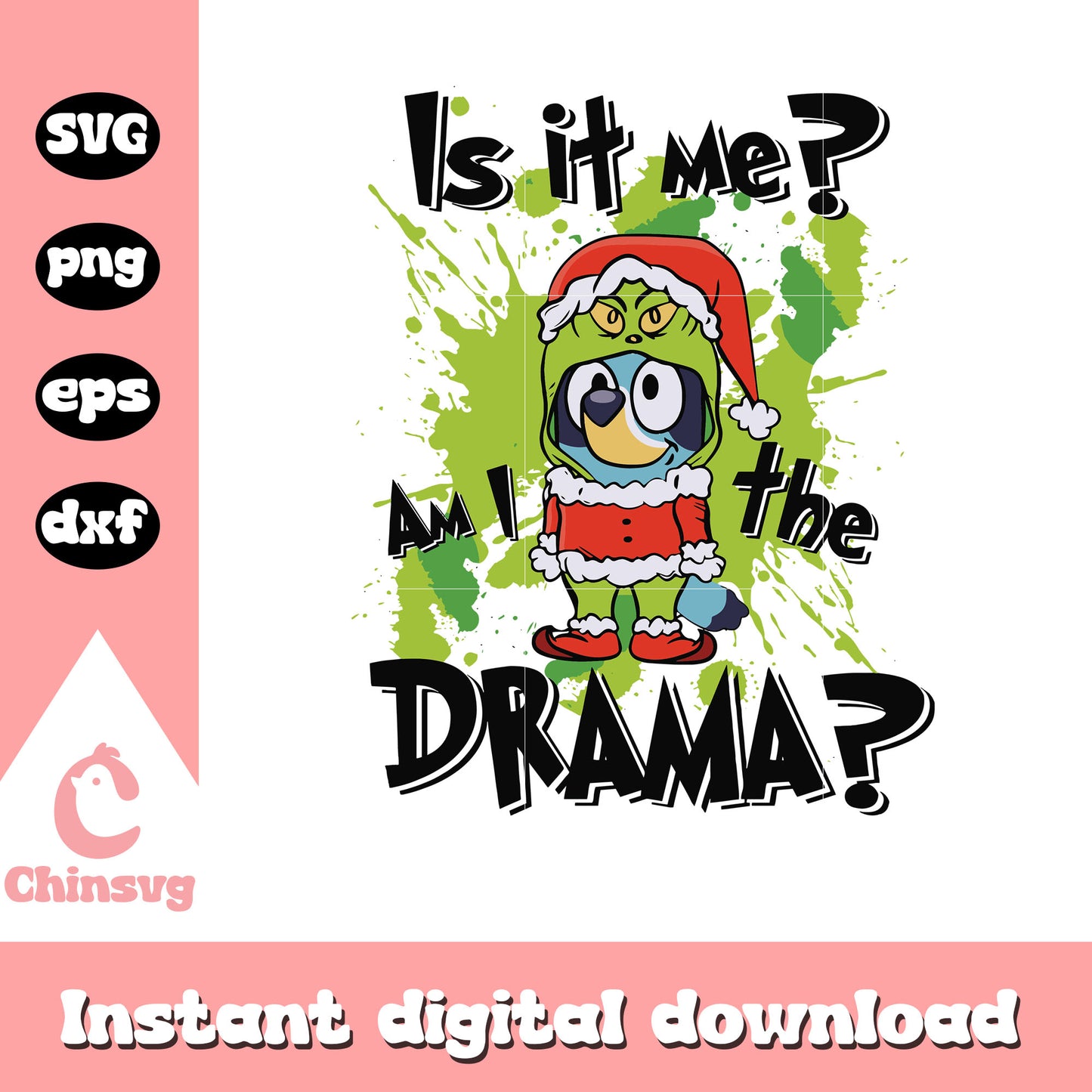 Bluey grinch is it me am i the drama svg, bluey christmas svg