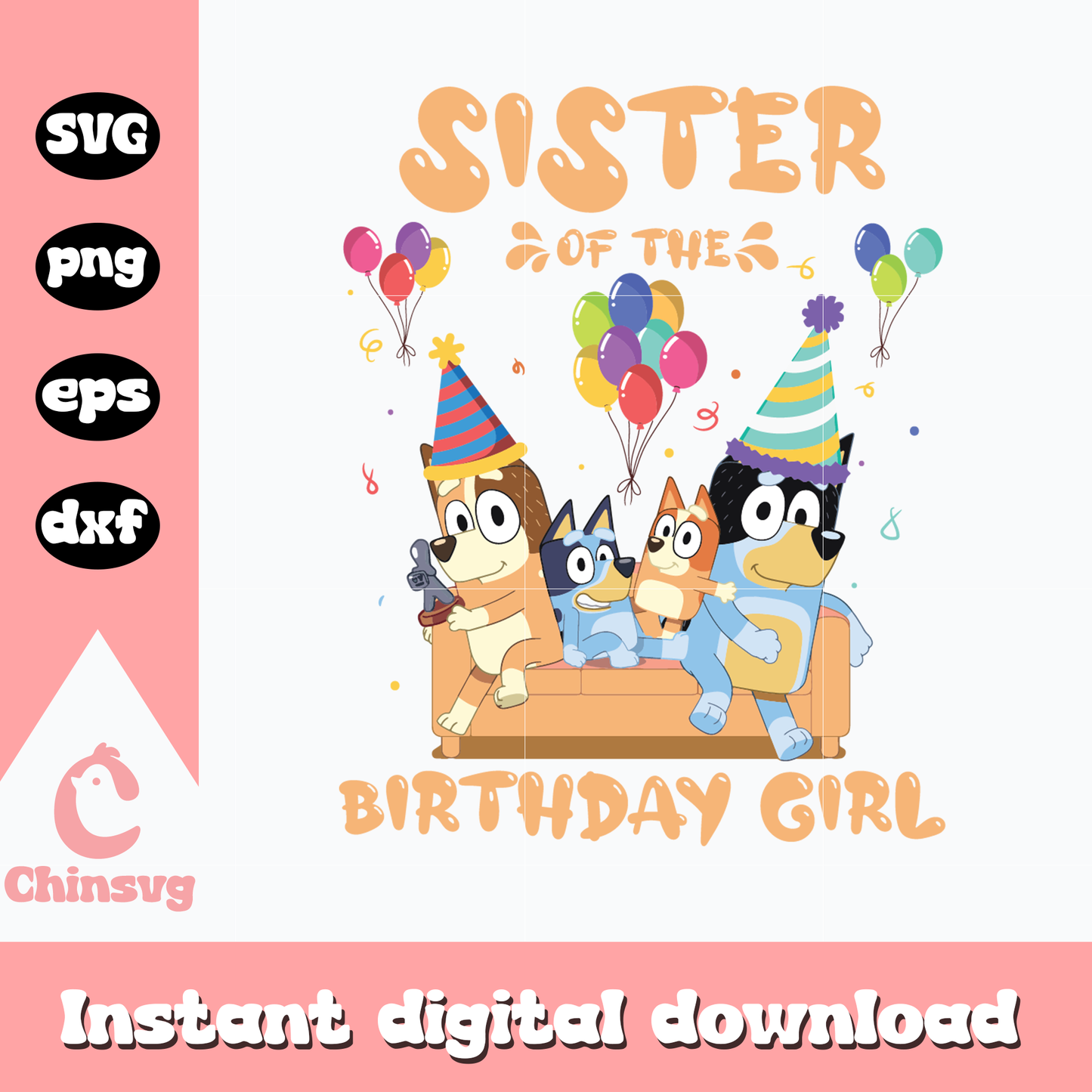Bluey sister of the birthday girl svg, bluey svg, bluey family svg