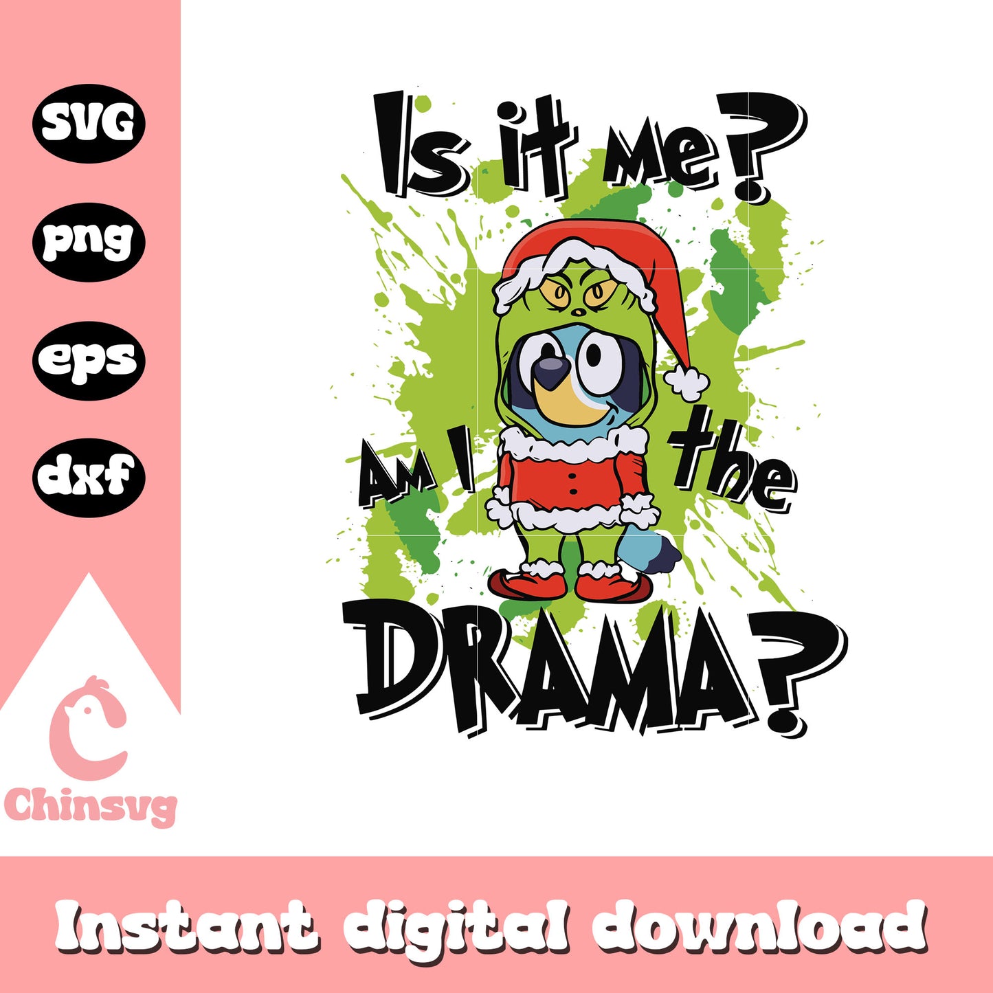 Bluey grinch is it me am i the drama svg, bluey grinch svg