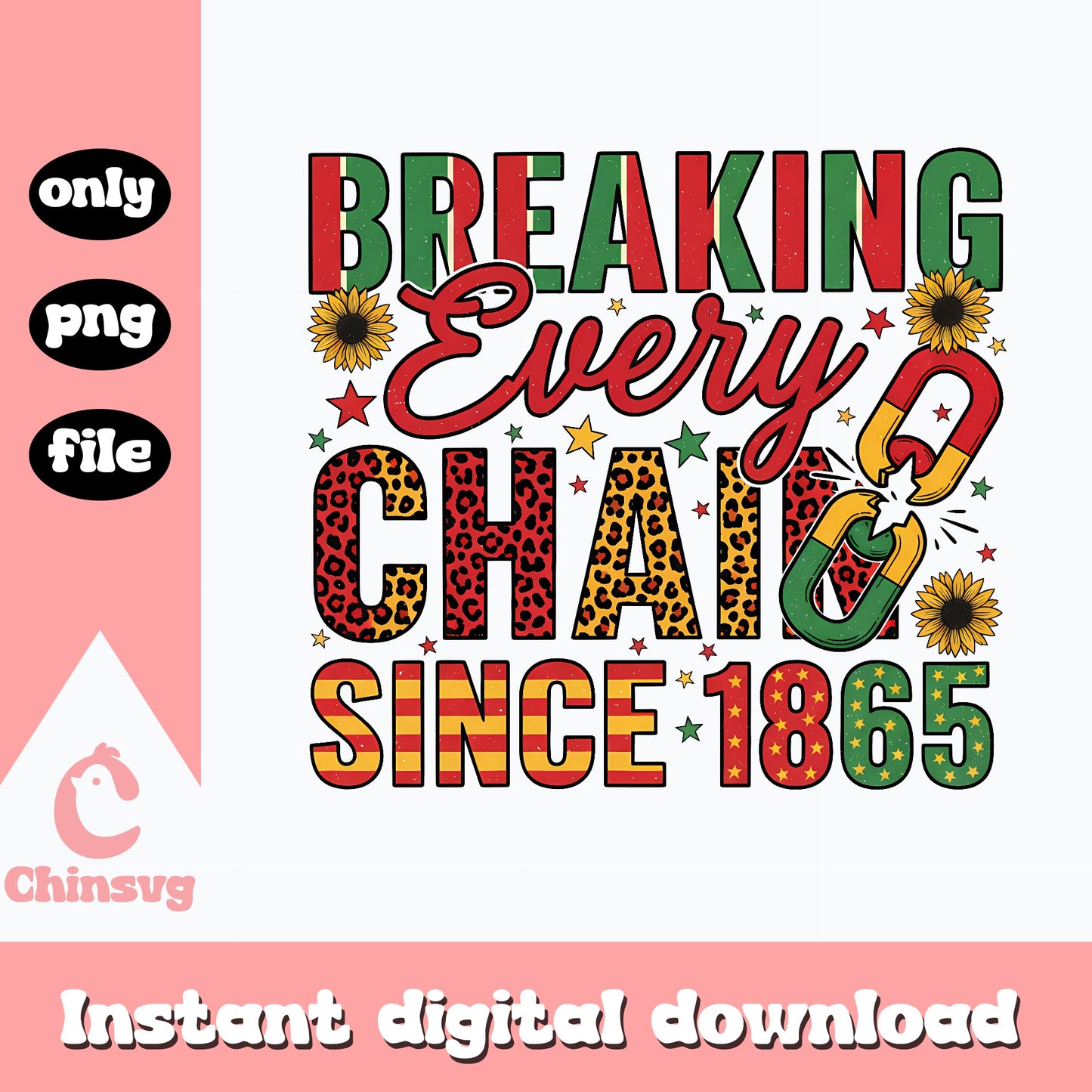 Breaking Every Chain Since 1865 PNG, Juneteenth PNG, Black History PNG