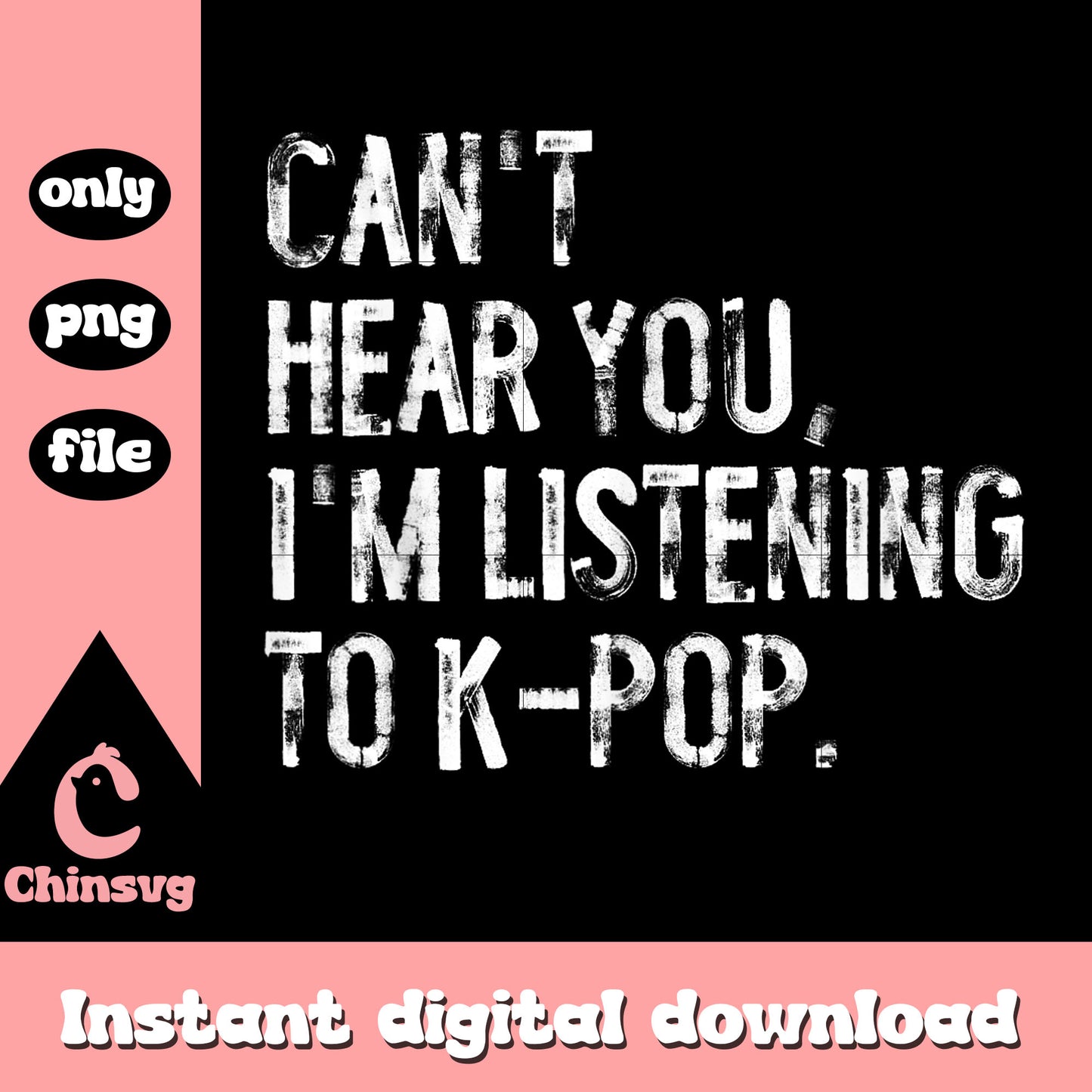 Can't hear you i'm listening kpop font design png, kpop merch png