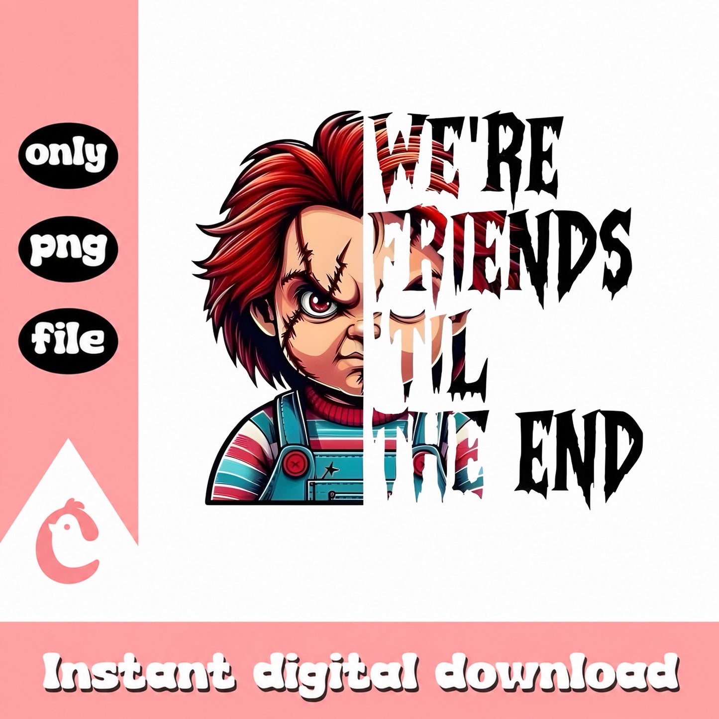 Chucky We're Friends Til The End PNG, Horror Movie Quote, Instant Download PNG