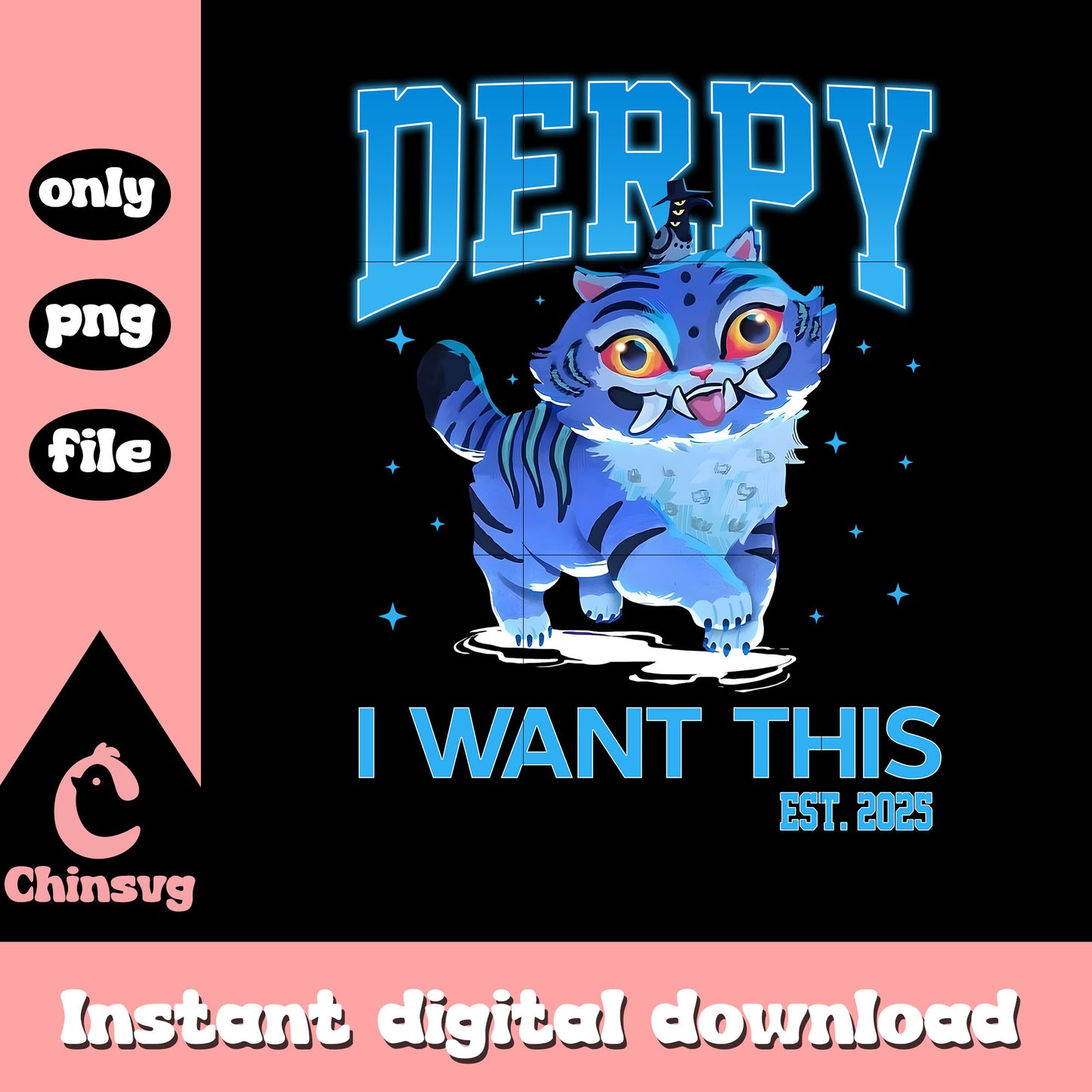 Cute derpy i want this est 2025 design png, derpy tiger png