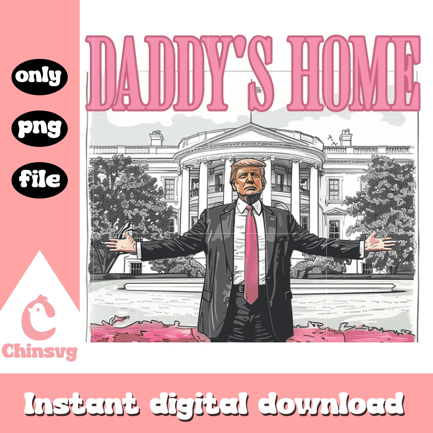 Daddy's home trump pink design png, trumps white house png