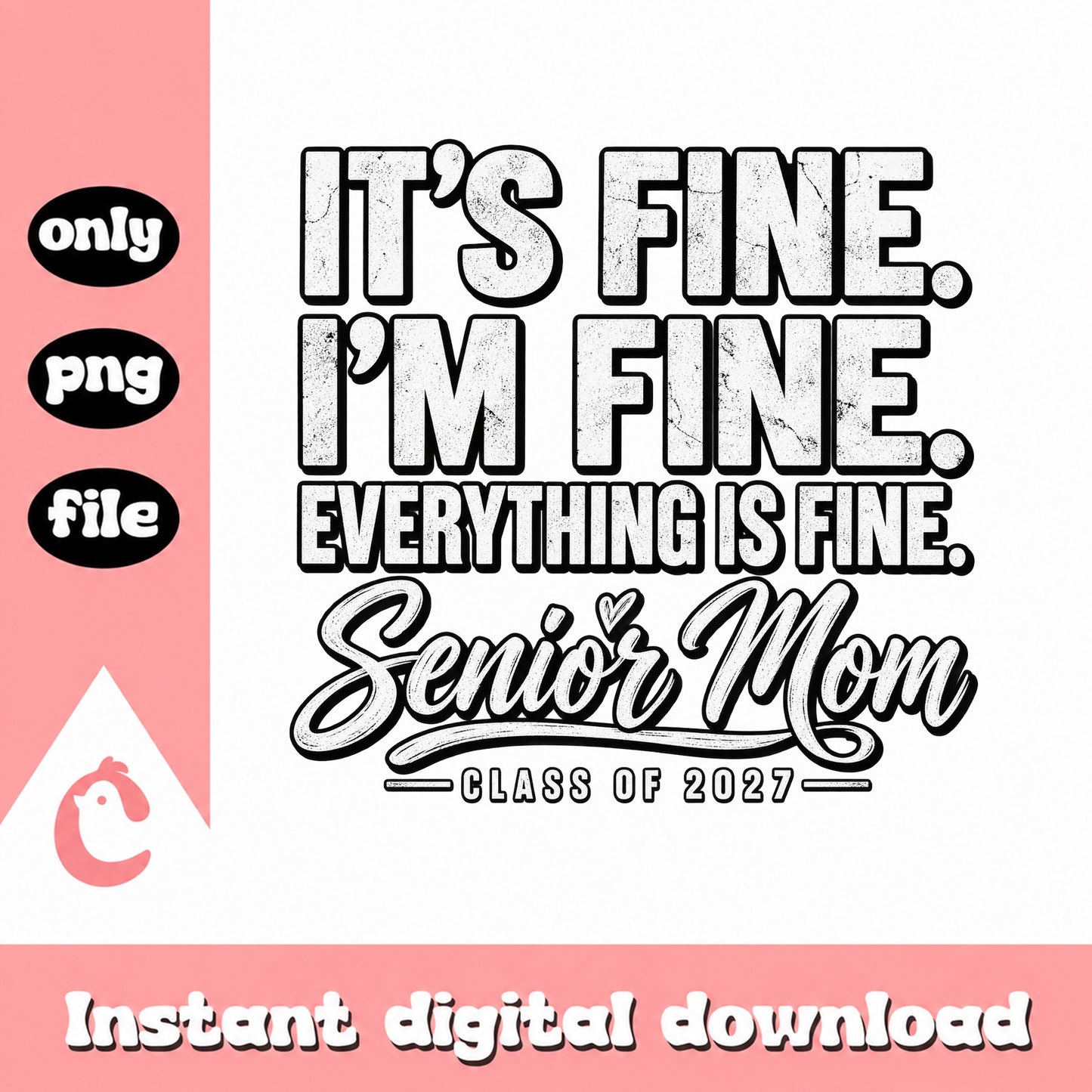 Everything Is Fine Senior Mom SVG, Class Of 2027, PNG File