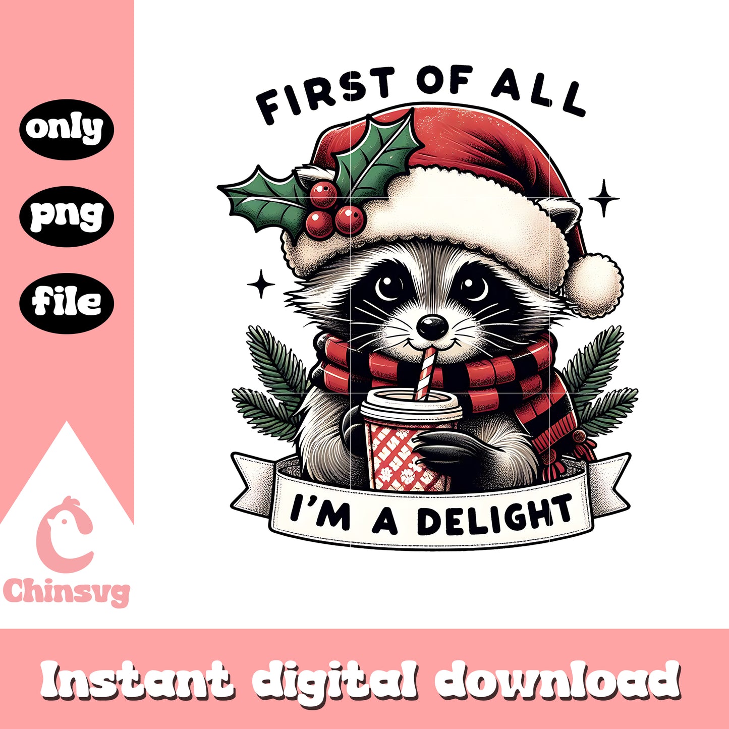 First of all i'm a delight raccoon png, christmas funny quotes png