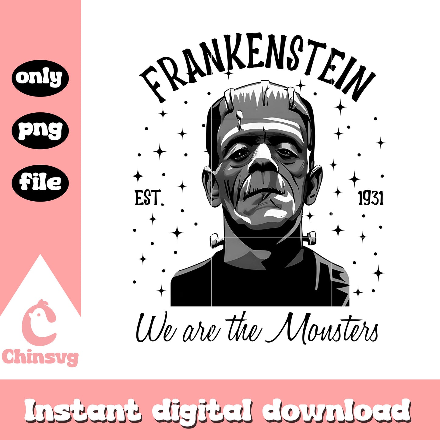 Frankenstein we are the monsters est 1931 png, frankenstein png