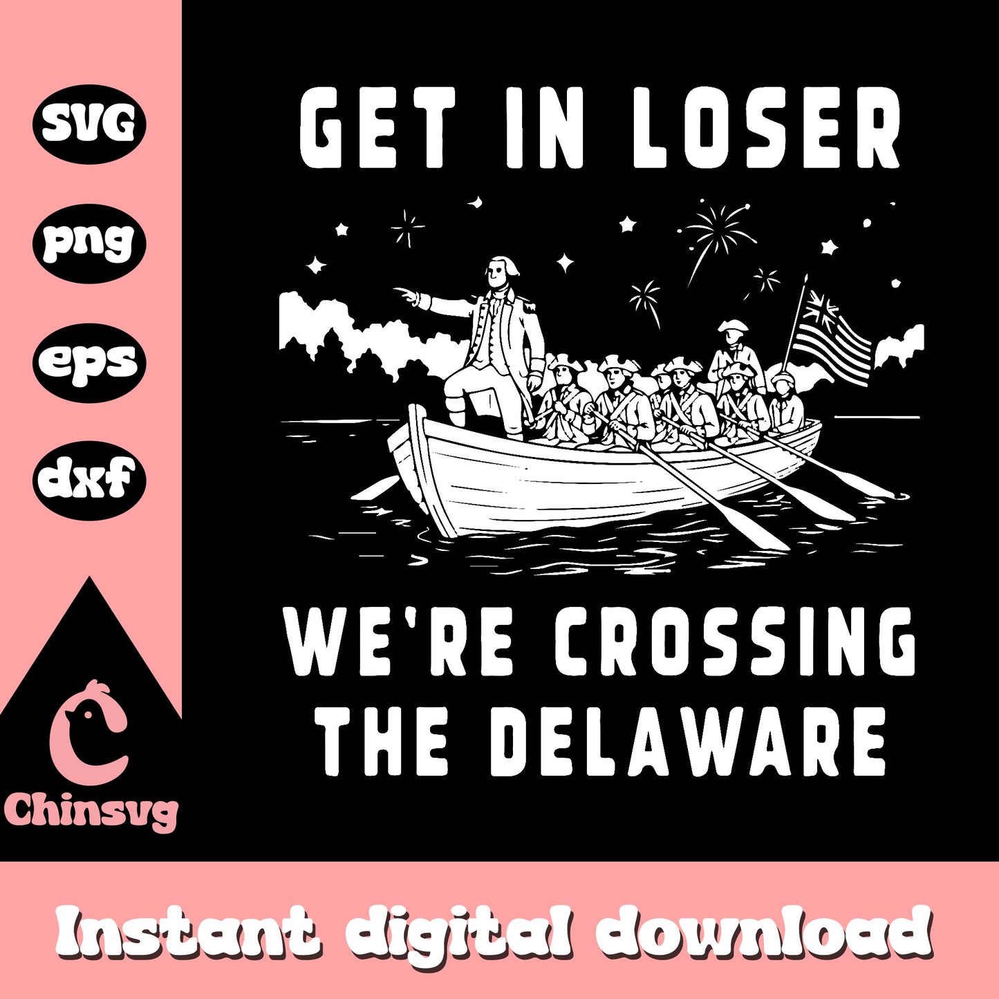Get In Loser Crossing The Delaware SVG, Funny 4th Of July SVG PNG