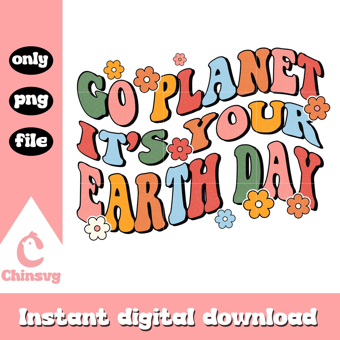 Go planet it's your earth day png, when is earth day png
