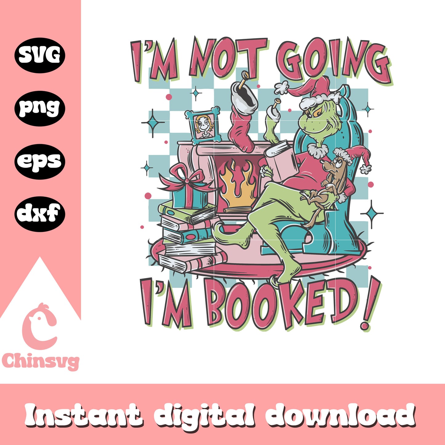 Grinch im not going im booked quote svg, grinch quote svg