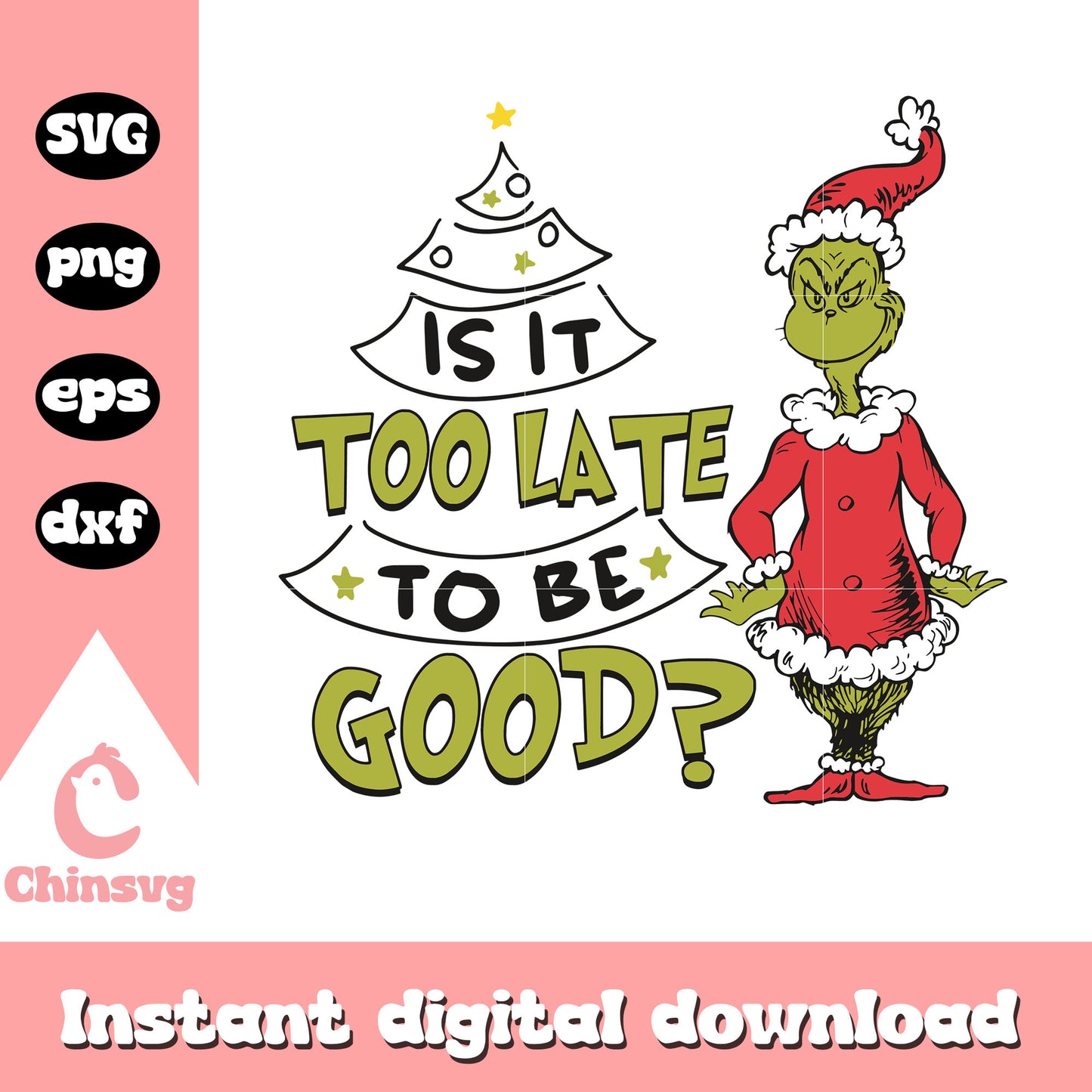 Grinch santa is it too late to be good svg, santa grinch svg