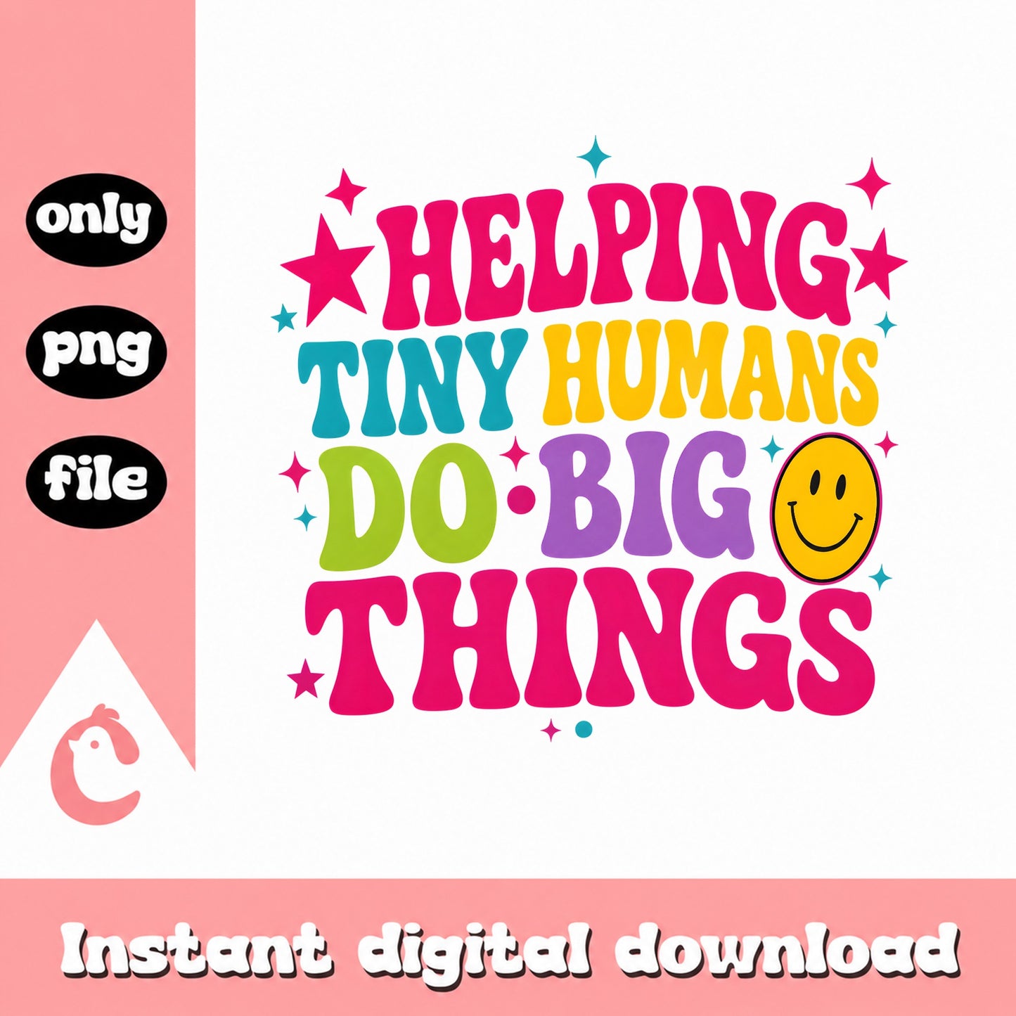 Helping Tiny Humans Do Big Things PNG, Smiley Face Quote, Teacher PNG