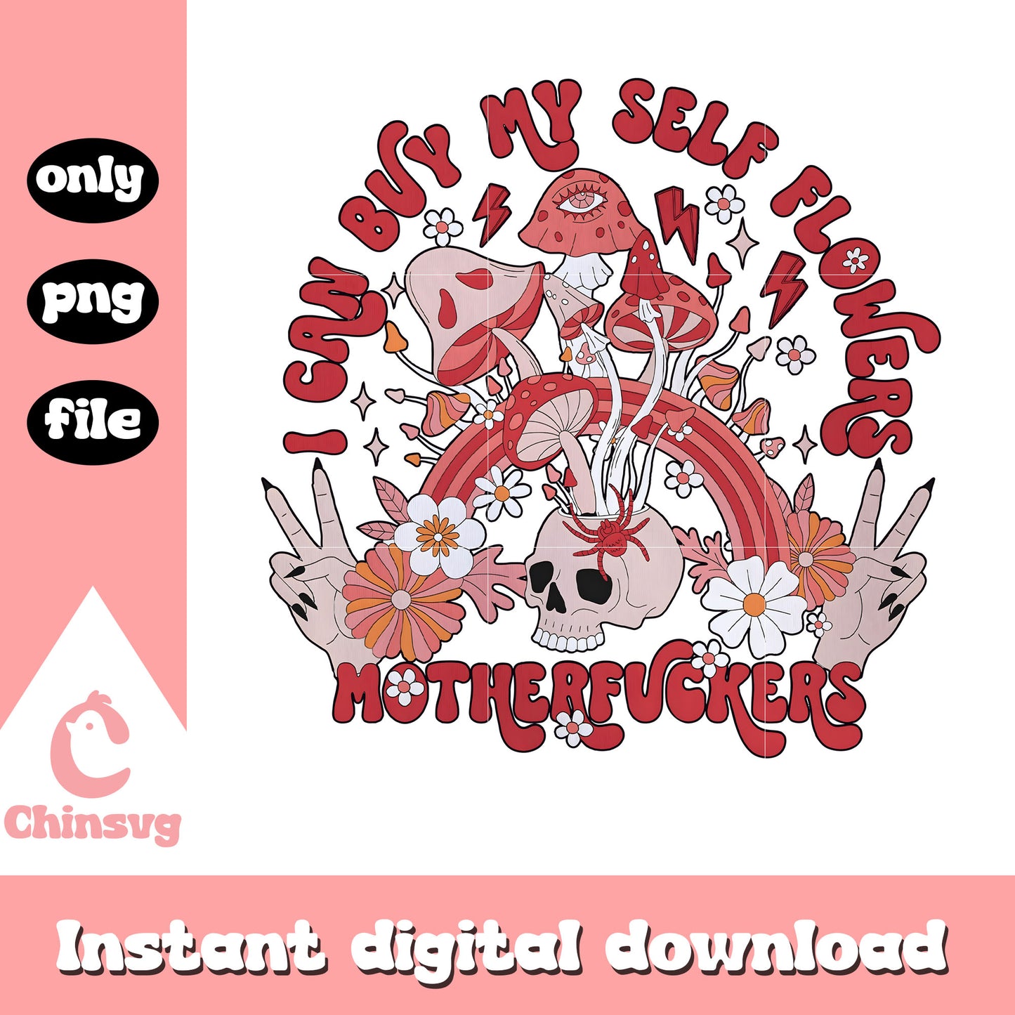 I can buy myself flowers motherfuckers png, skeleton png