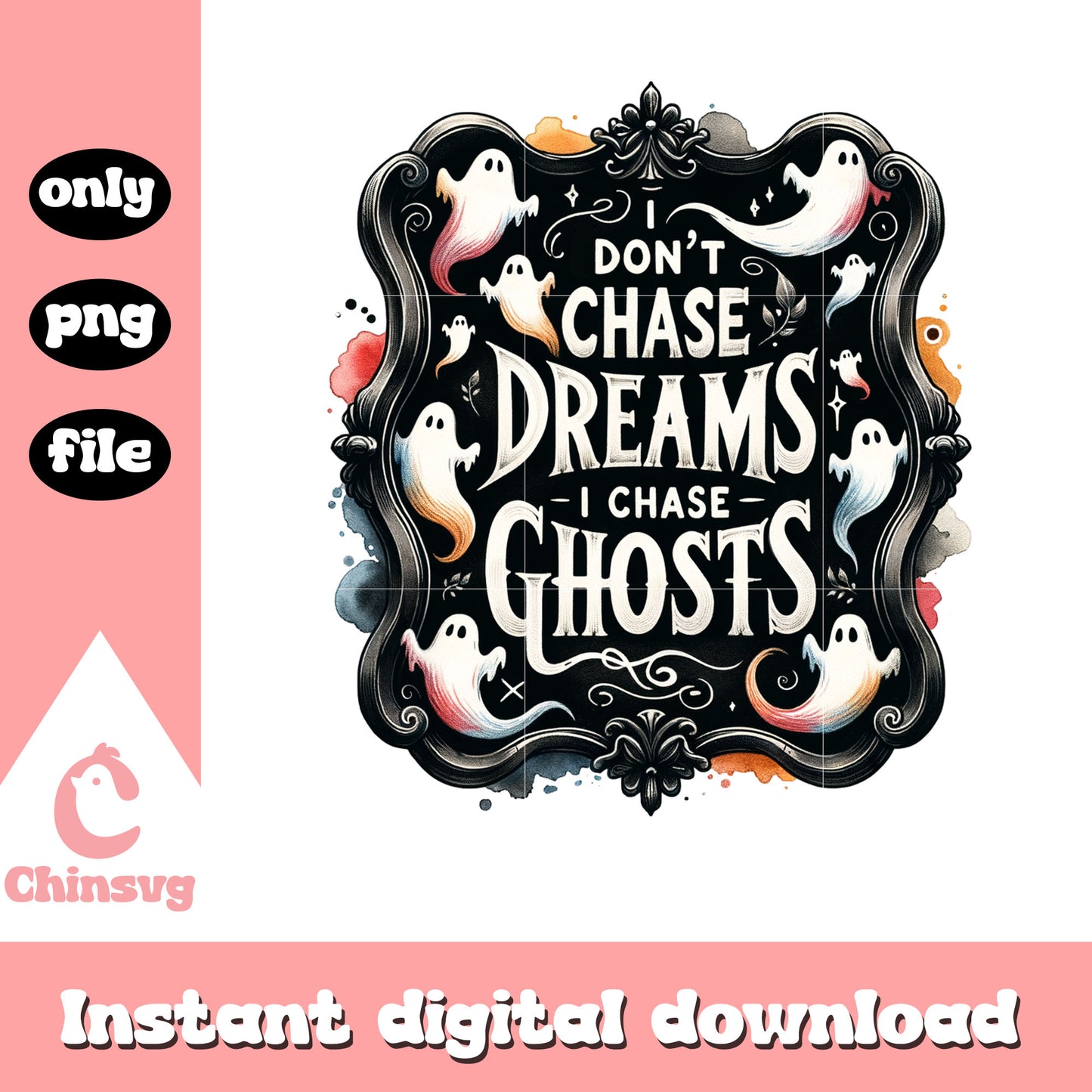 I don't chase dreams i chase ghost text design png, halloween png