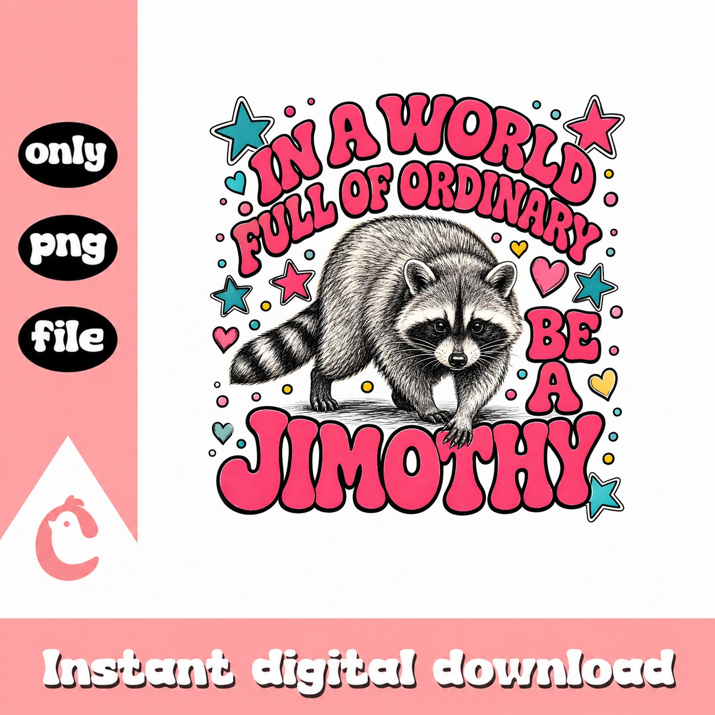 In A World Full Of Ordinary Be A Jimothy, Raccoon SVG, PNG