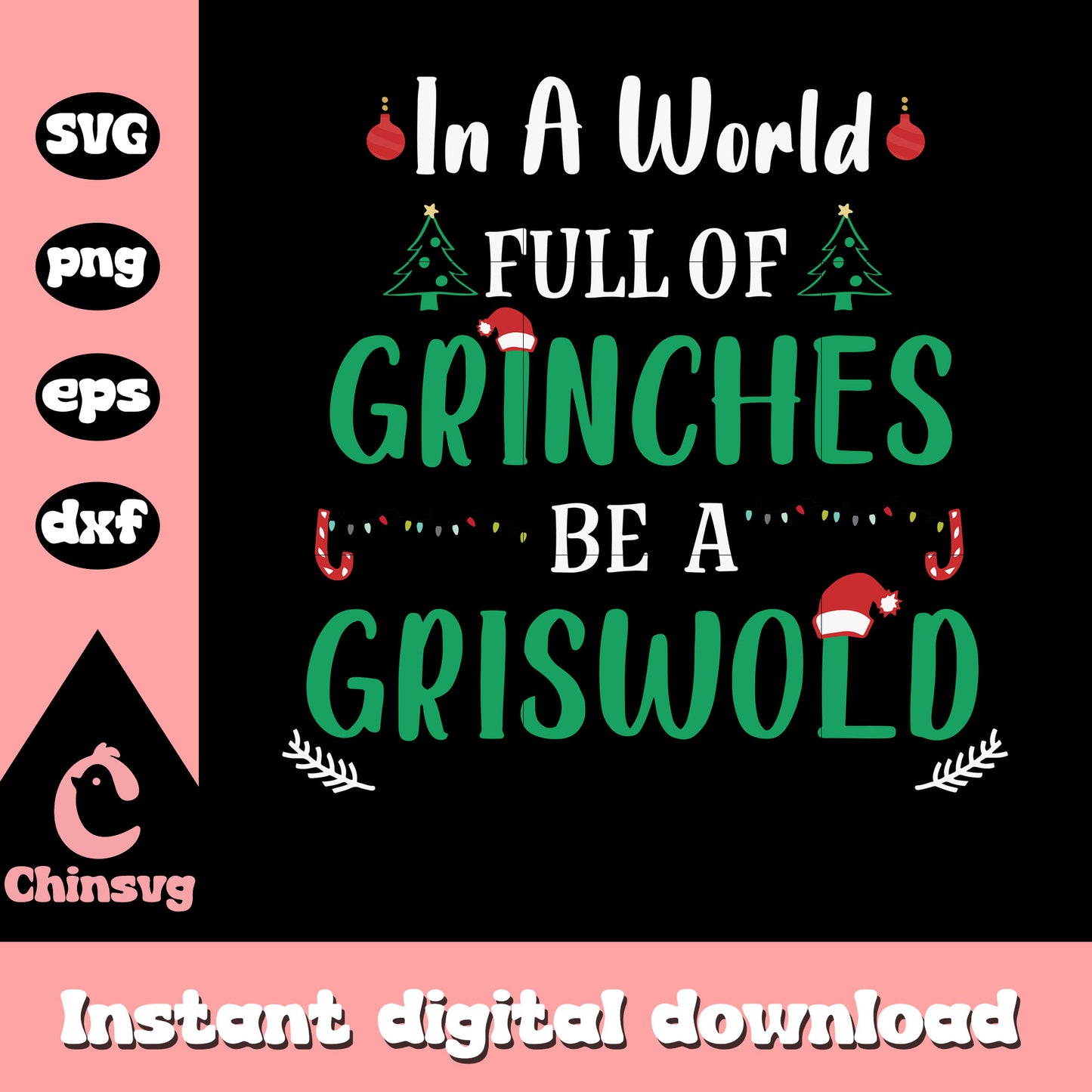 In a world full of grinches be a griswold quote svg, the grinch svg