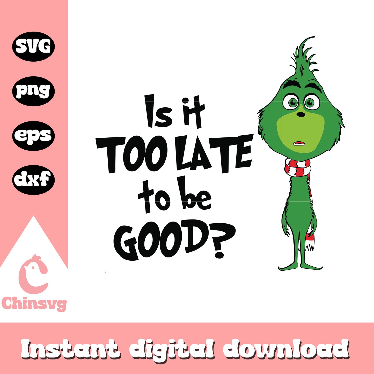 Is it too be late to be good chibi grinch svg, the grinch quote svg