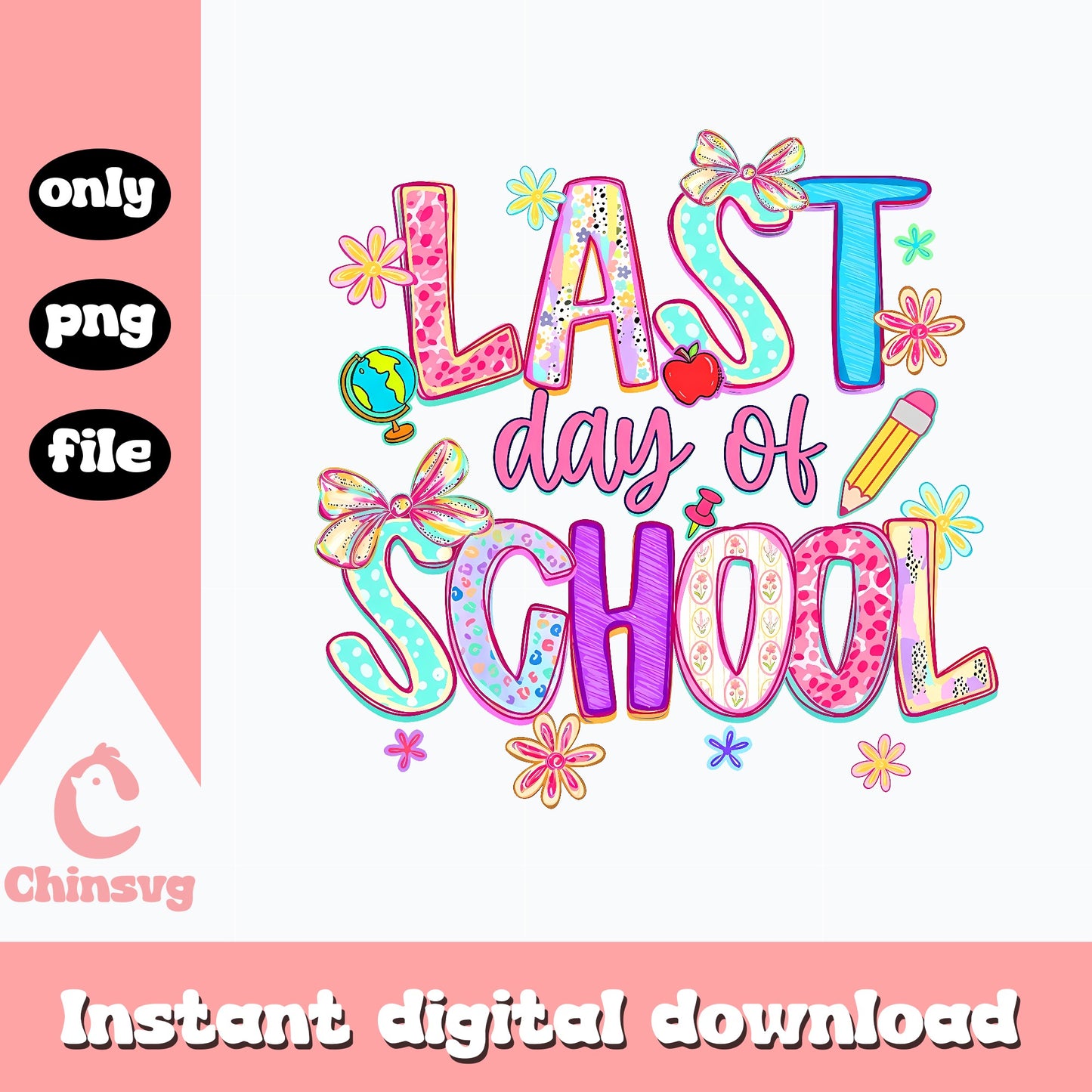 Last Day Of School PNG, End Of School Sublimation, Teacher PNG