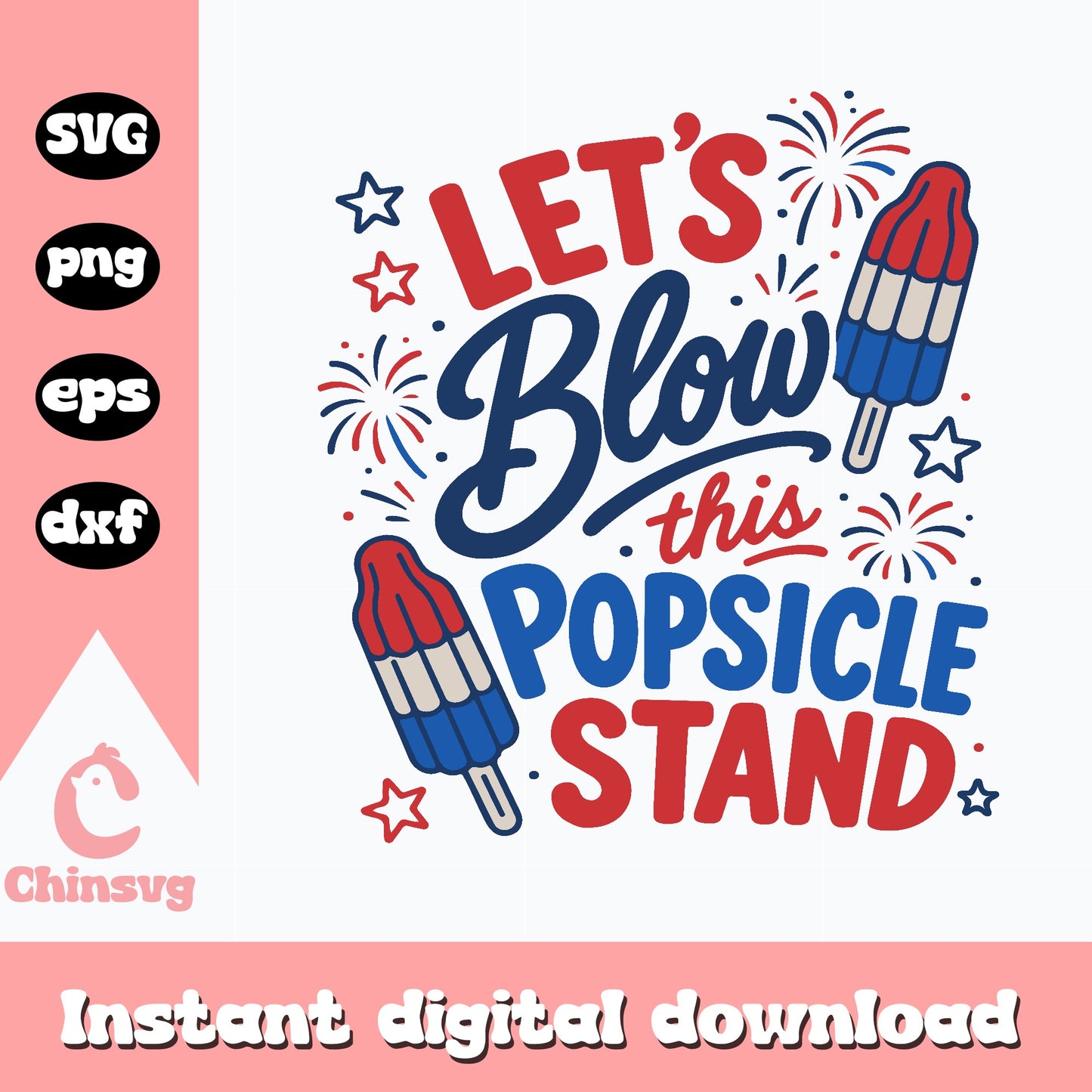 Lets Blow This Popsicle Stand SVG, 4th Of July SVG PNG, Patriotic SVG