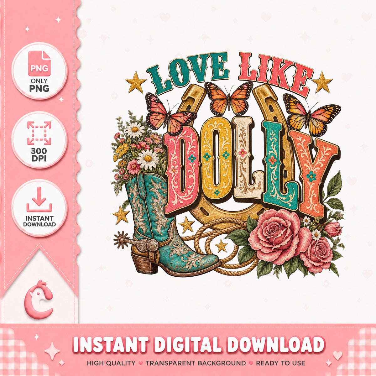 Love Like Dolly PNG, Cowboy Boots Butterflies, Western Floral PNG