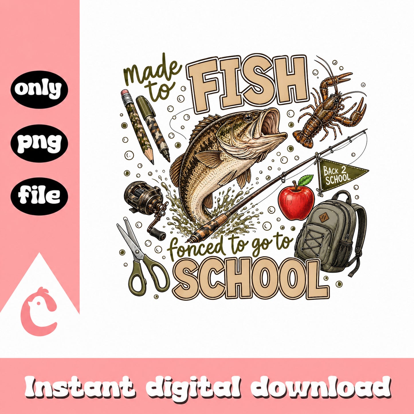 Made To Fish Forced To Go To School PNG, Back To School PNG, Fishing PNG