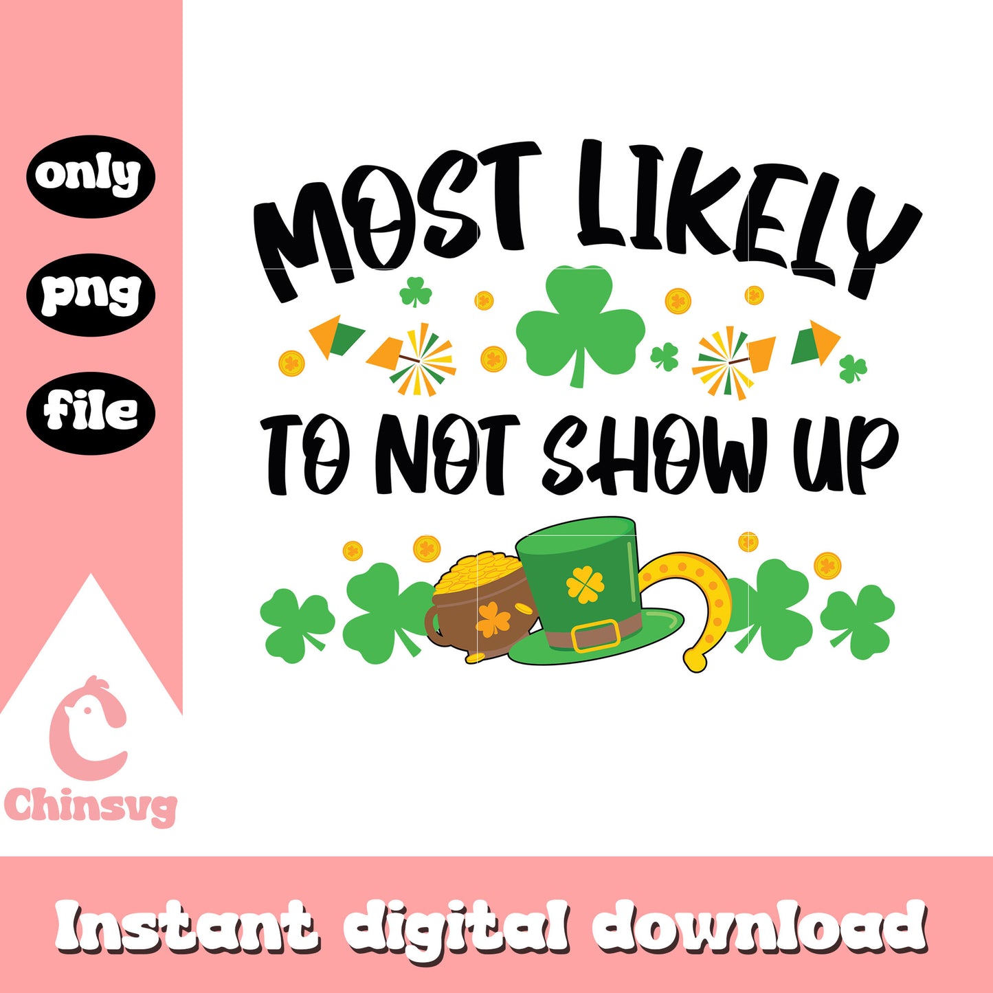 Most likely to not show up png, st patricks day quotes png