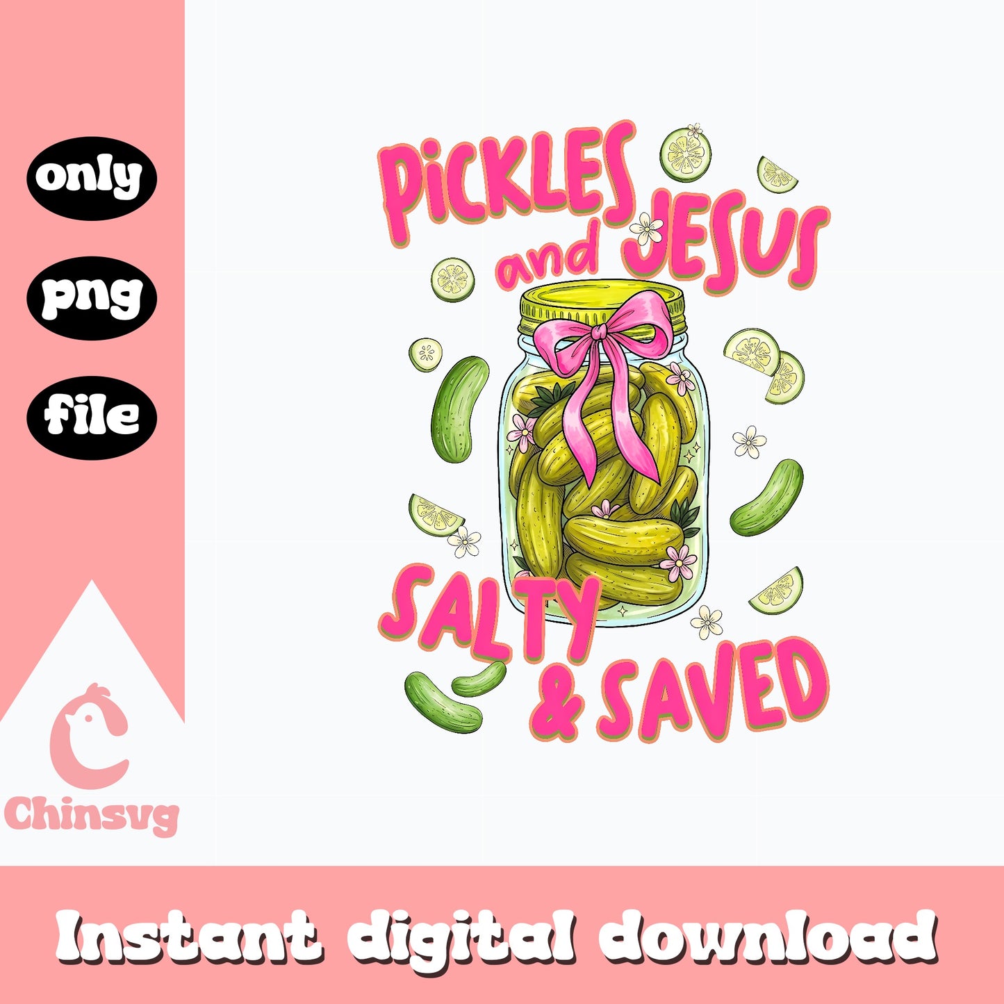 Pickles And Jesus Salty And Saved PNG, Funny Christian PNG, Pickle PNG