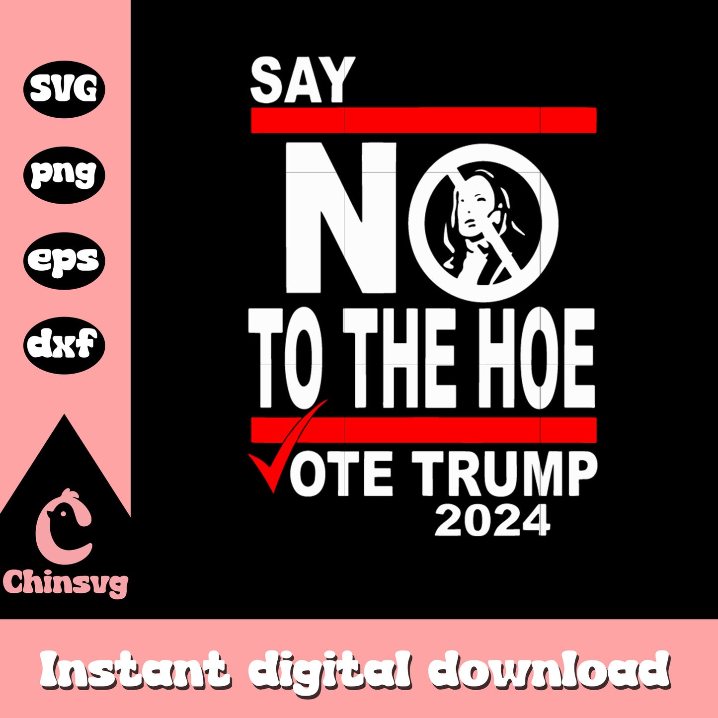 Say no to the hoe vote trump 2024 logo design svg, trump votes svg