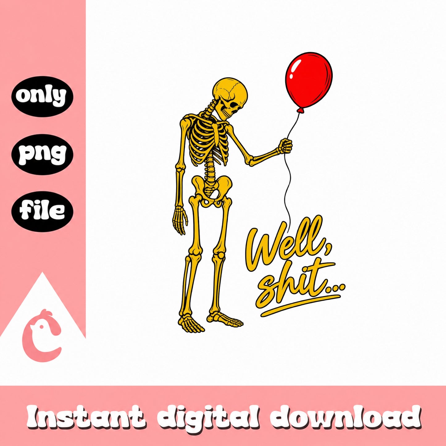 Skeleton With Balloon Funny SVG, Well Shit Quote, Birthday PNG