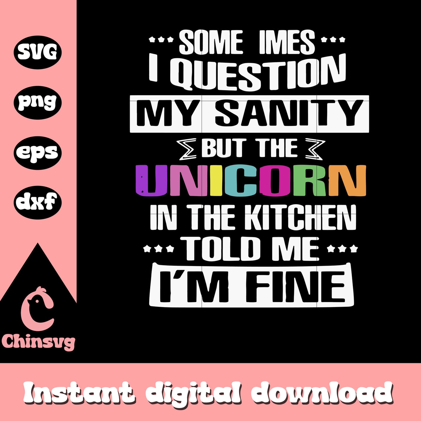 Somerimes I question my sanity svg, rainbow unicorn svg