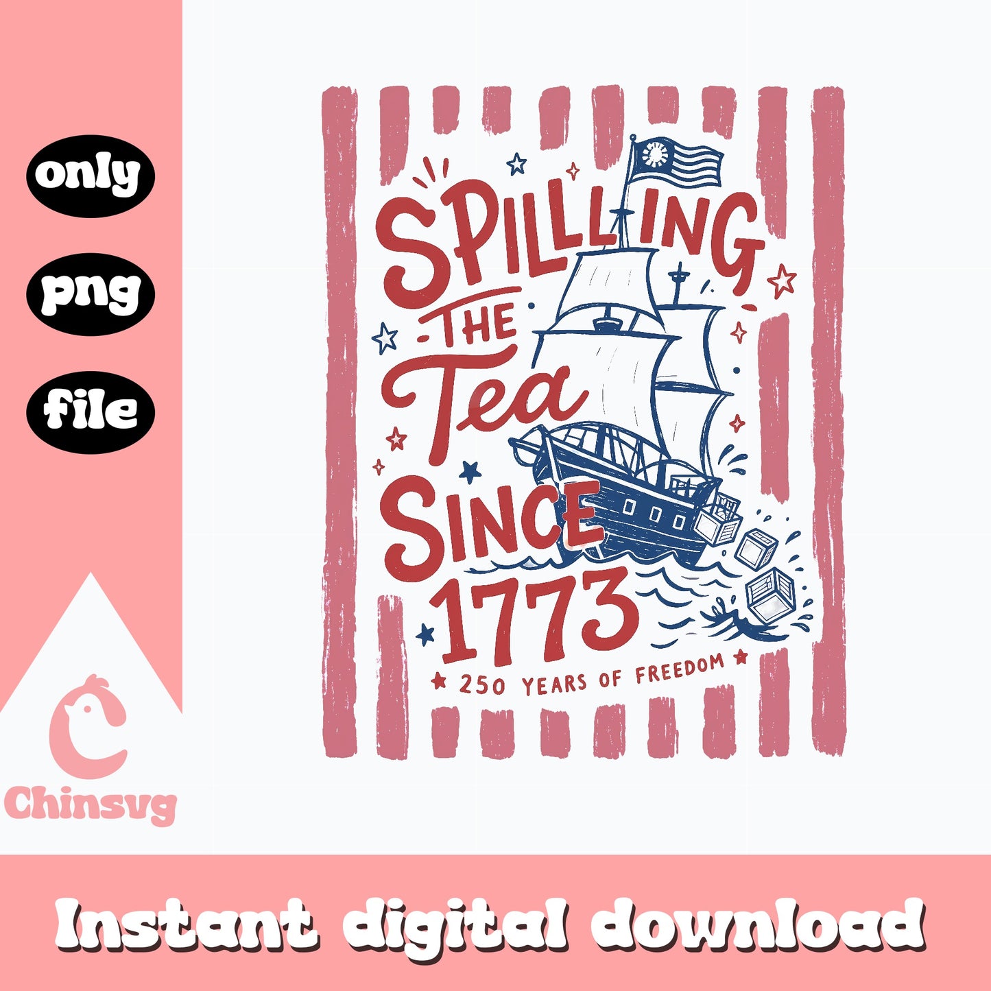 Spilling The Tea Since 1773 PNG, 4th Of July PNG, Patriotic PNG