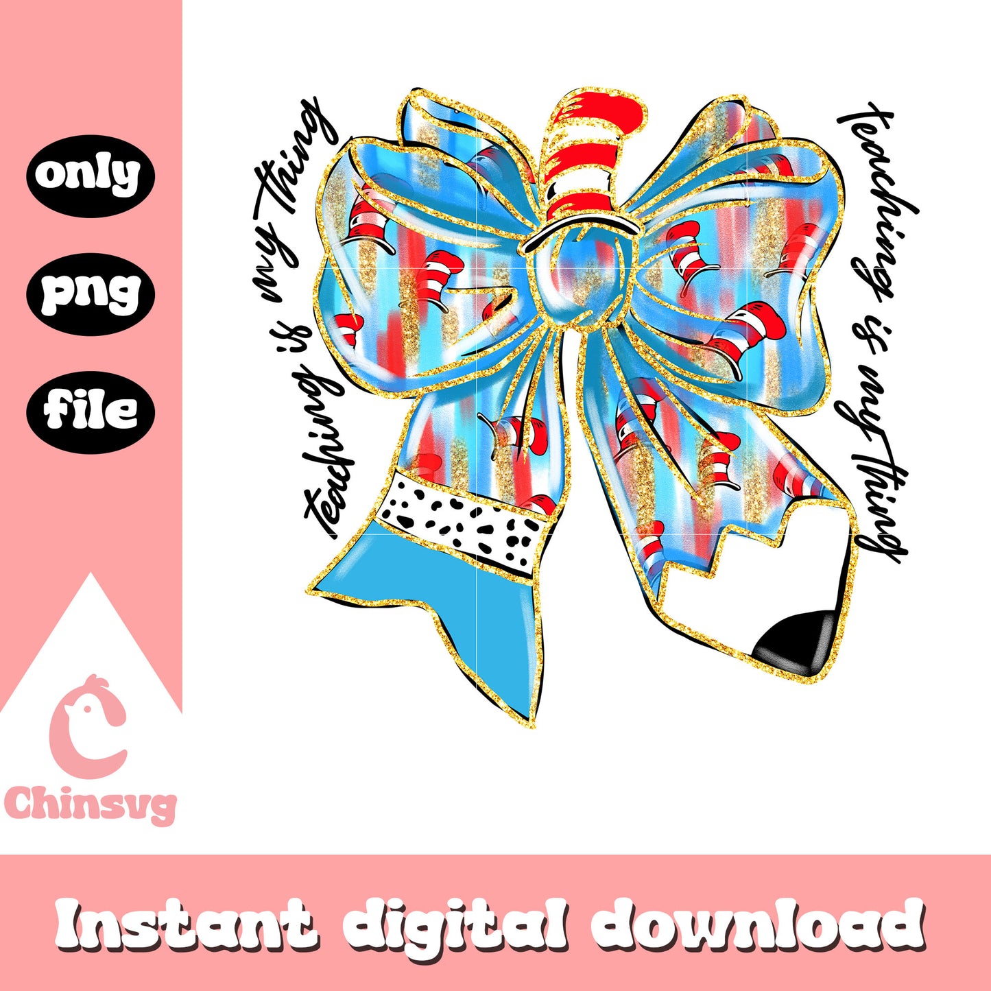 Teaching is my thing png, dr seuss the hat png, vintage bow png