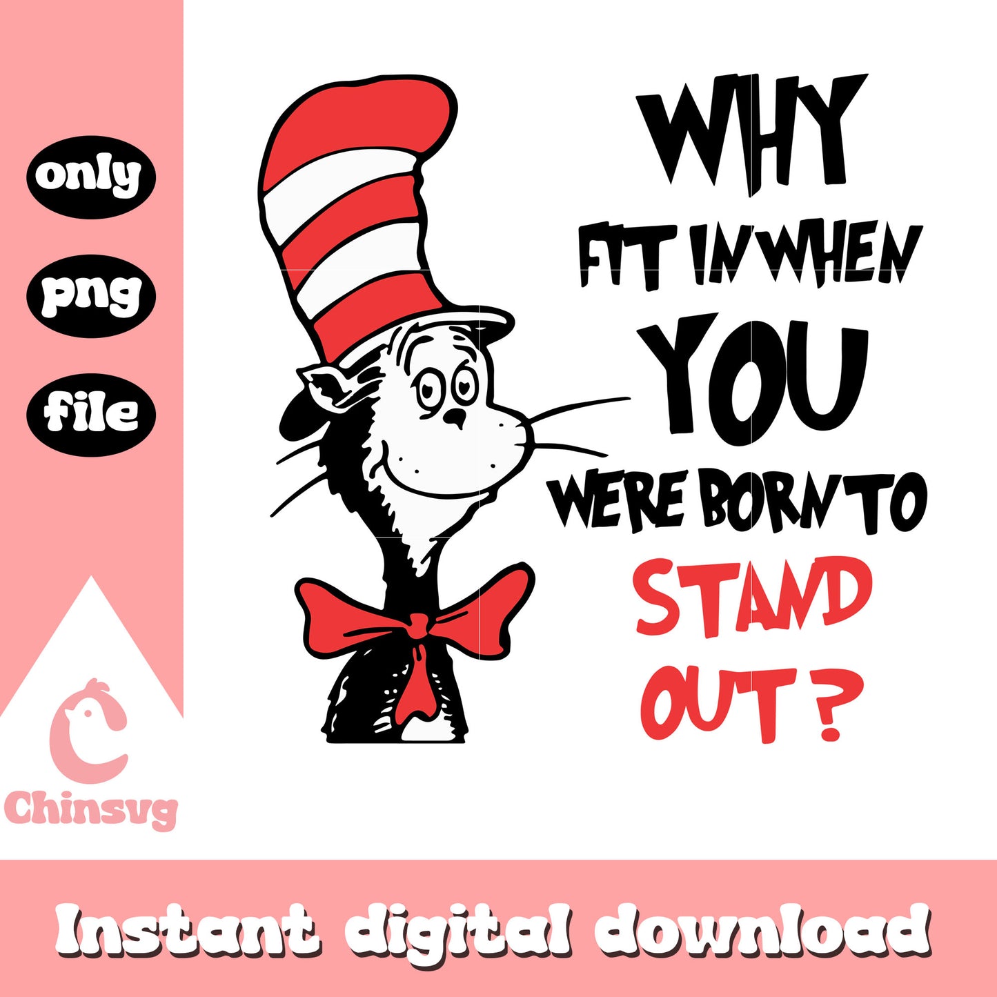 The cat when you were born to stand out png, dr seuss quotes png