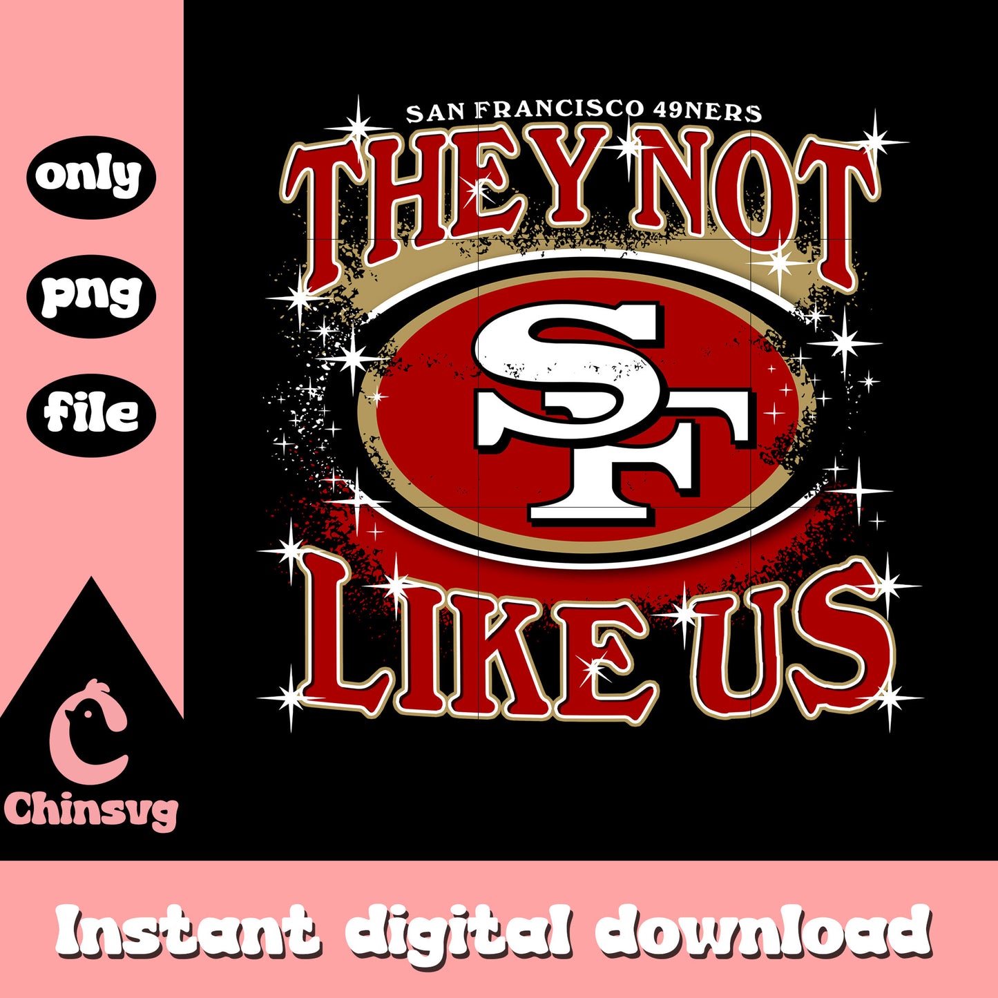They not like us San Francisco 49ers team png, logo design png