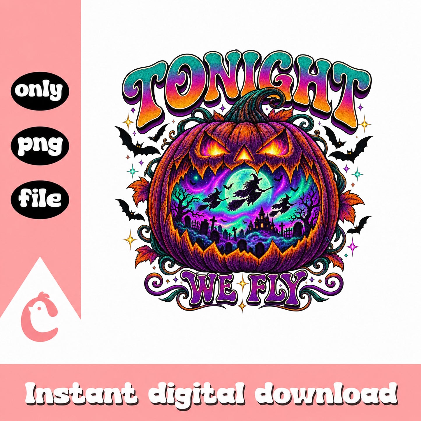 Tonight We Fly Halloween Pumpkin PNG, Witch Sublimation, PNG File
