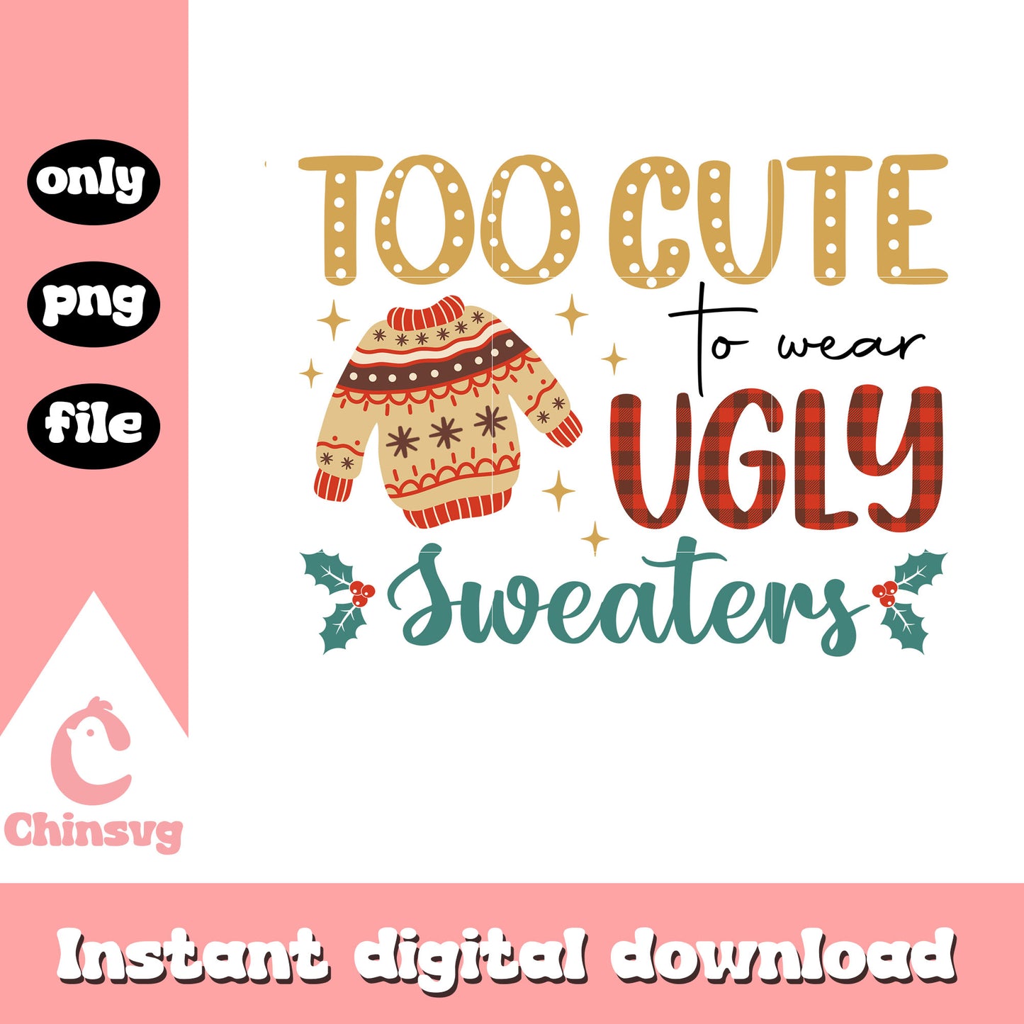 Too cute to wear ugly sweaters png, merry christmas text png