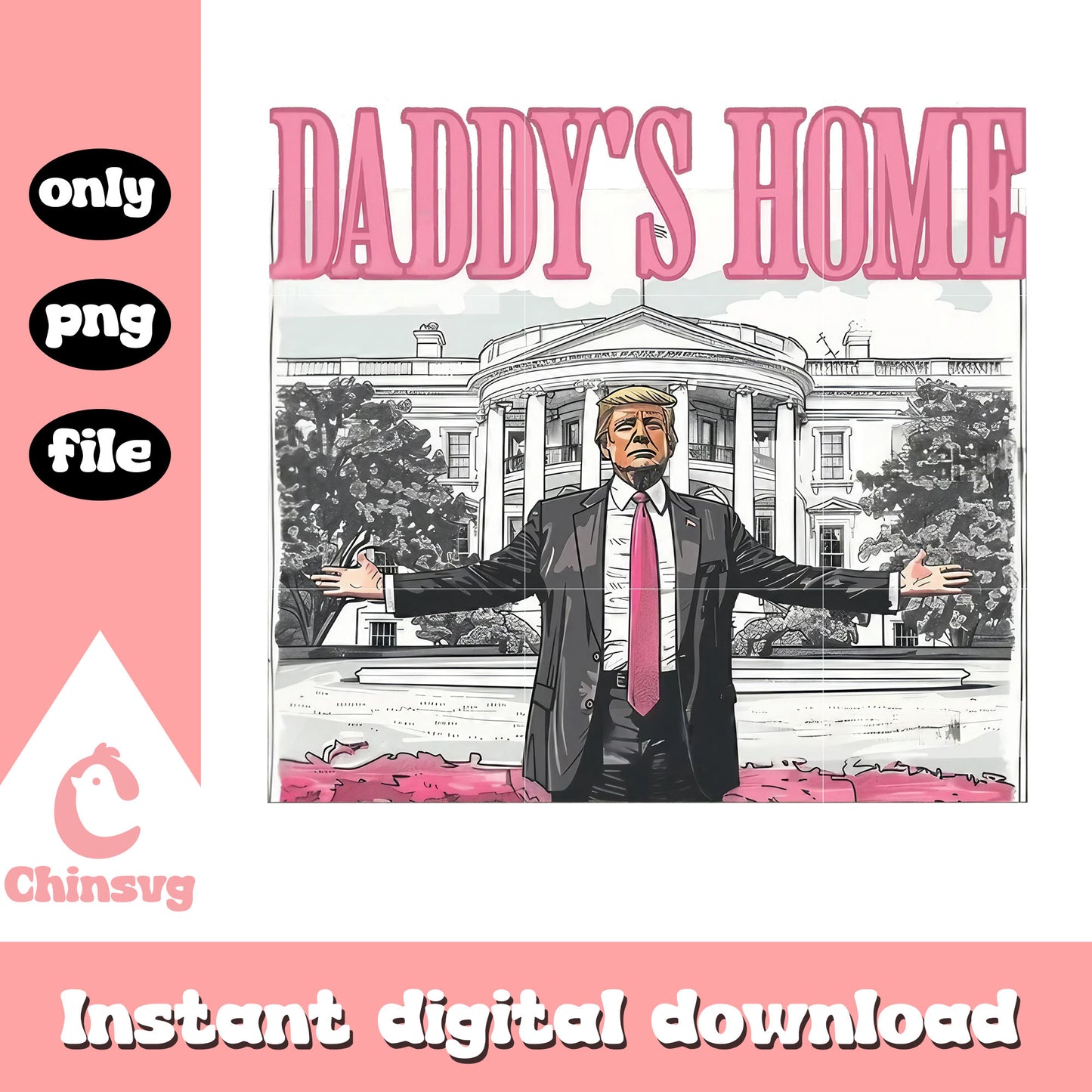 Trump daddy's home pink design png, daddys home trump png