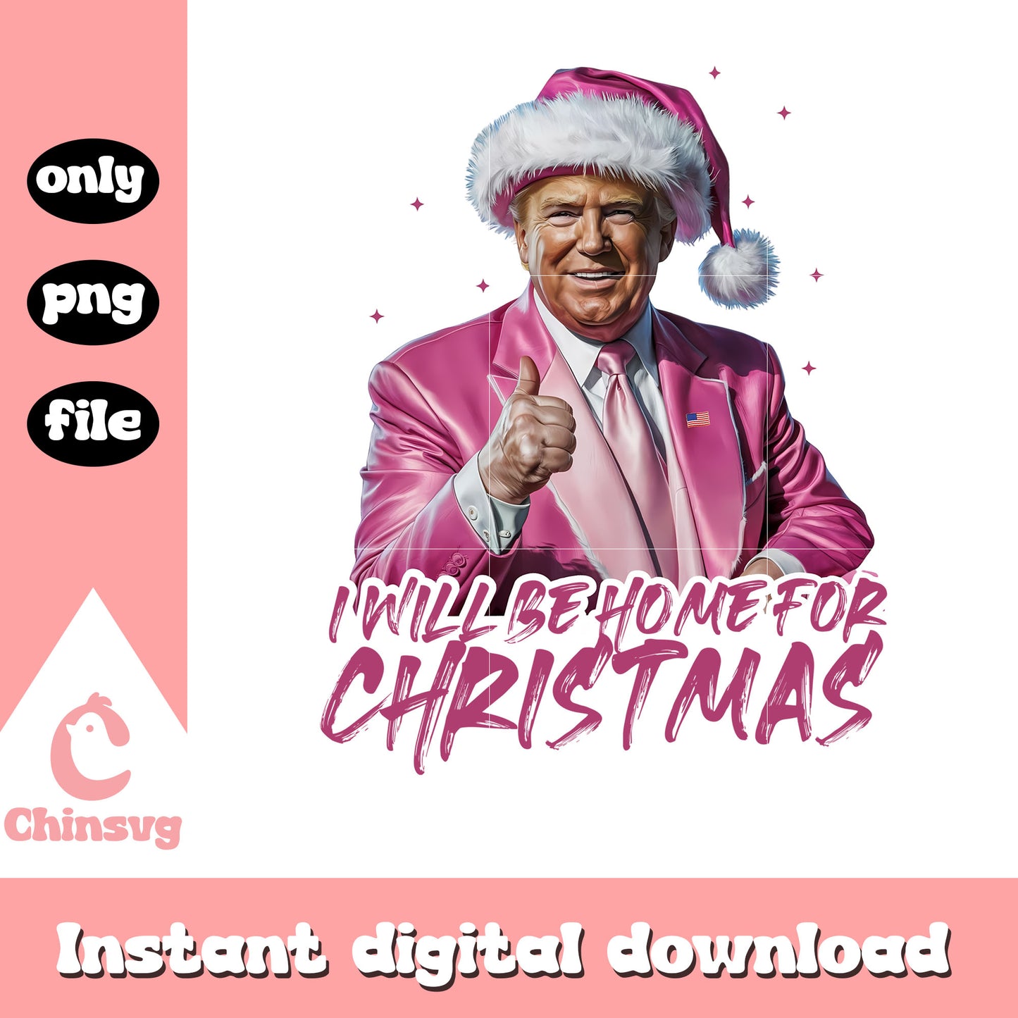 Trump pink i will be home for christmas png, trump santa png