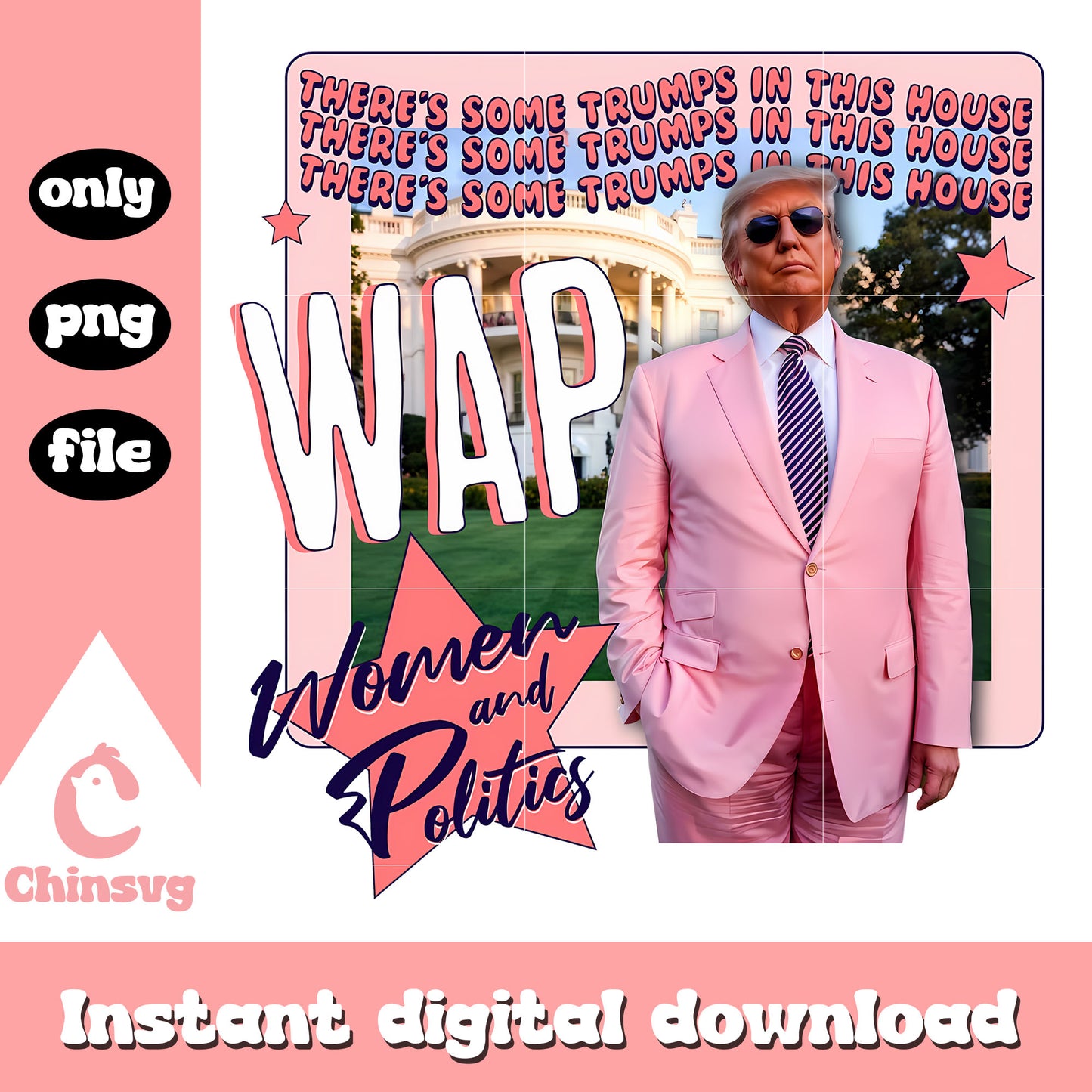 Wap there's some trumps in this house pink png, women and politics png