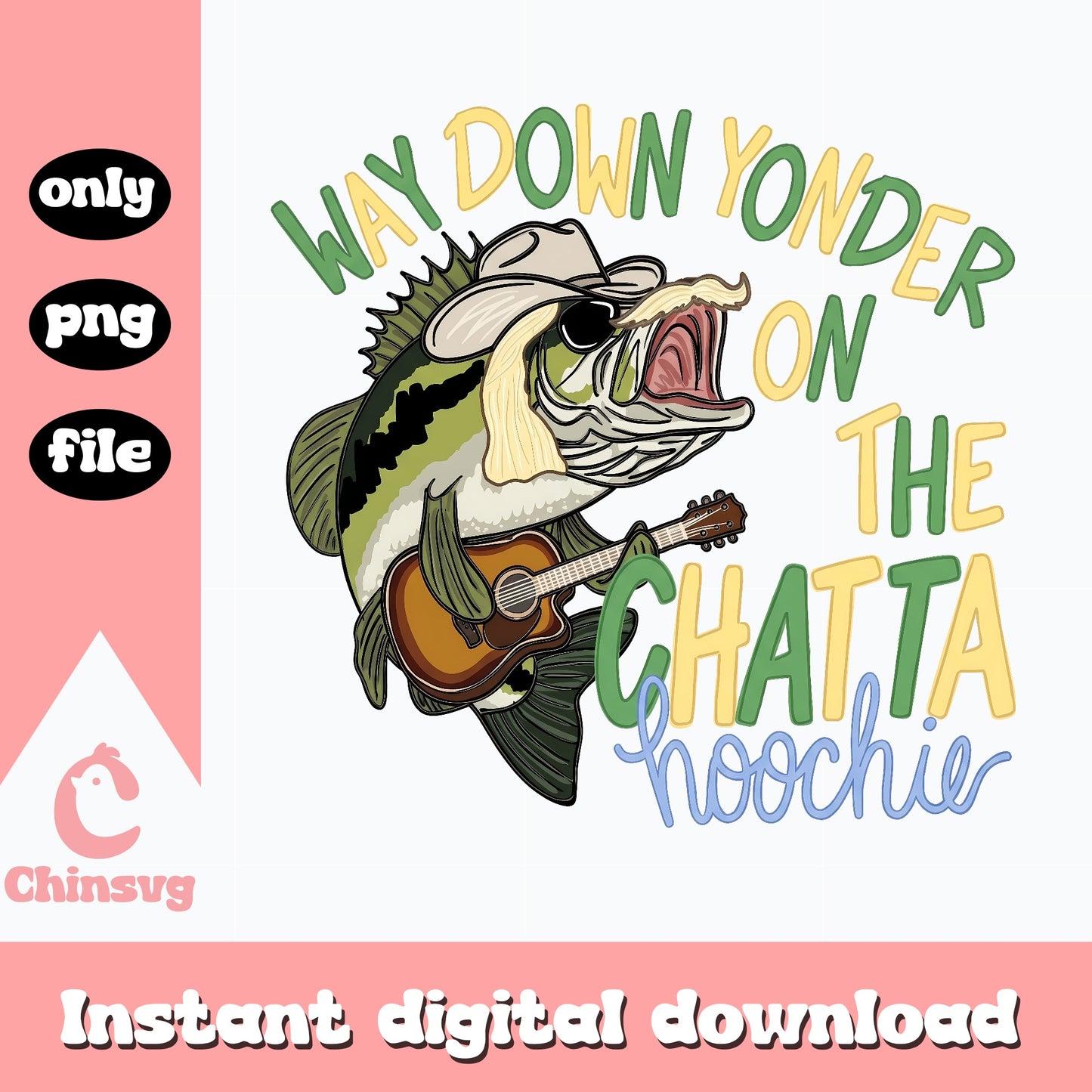 Way Down Yonder On The Chatta Hoochie, Fishing Bass SVG, PNG File