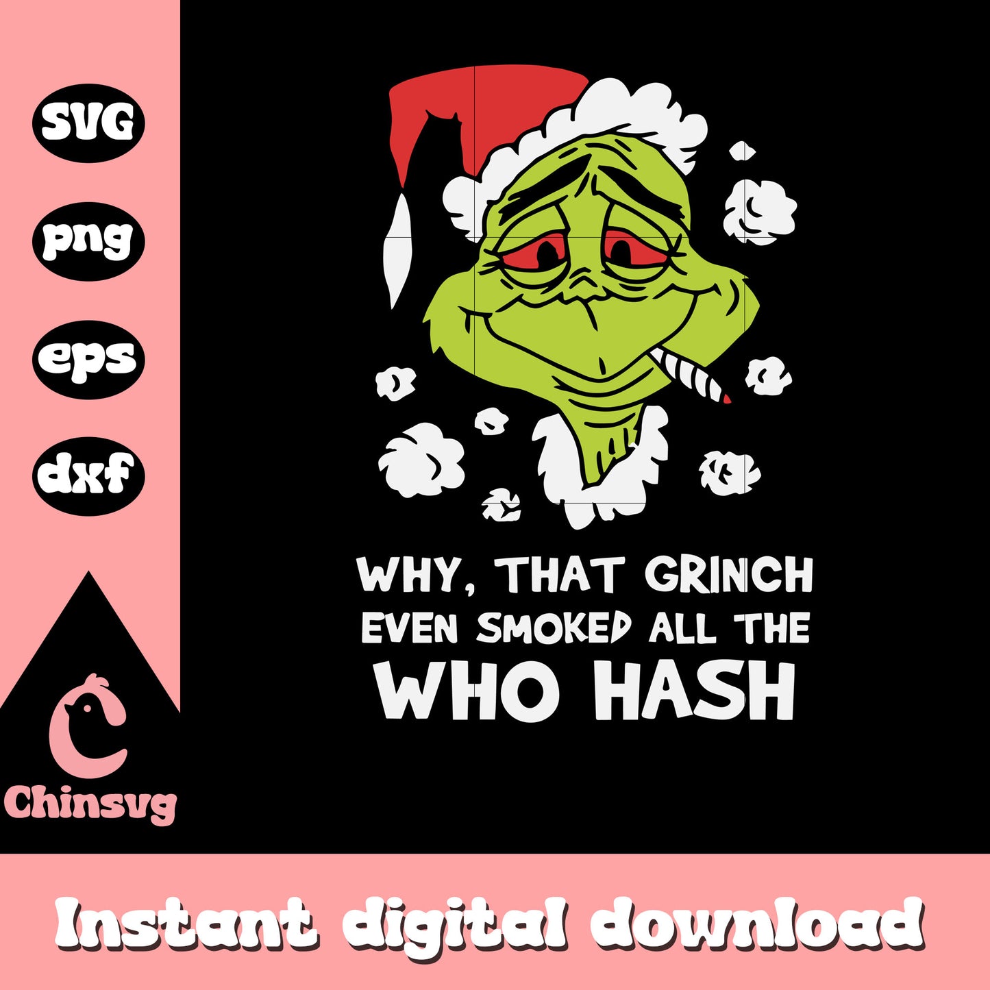 Why that grinch even smoked all who hash svg, grinch smoking svg