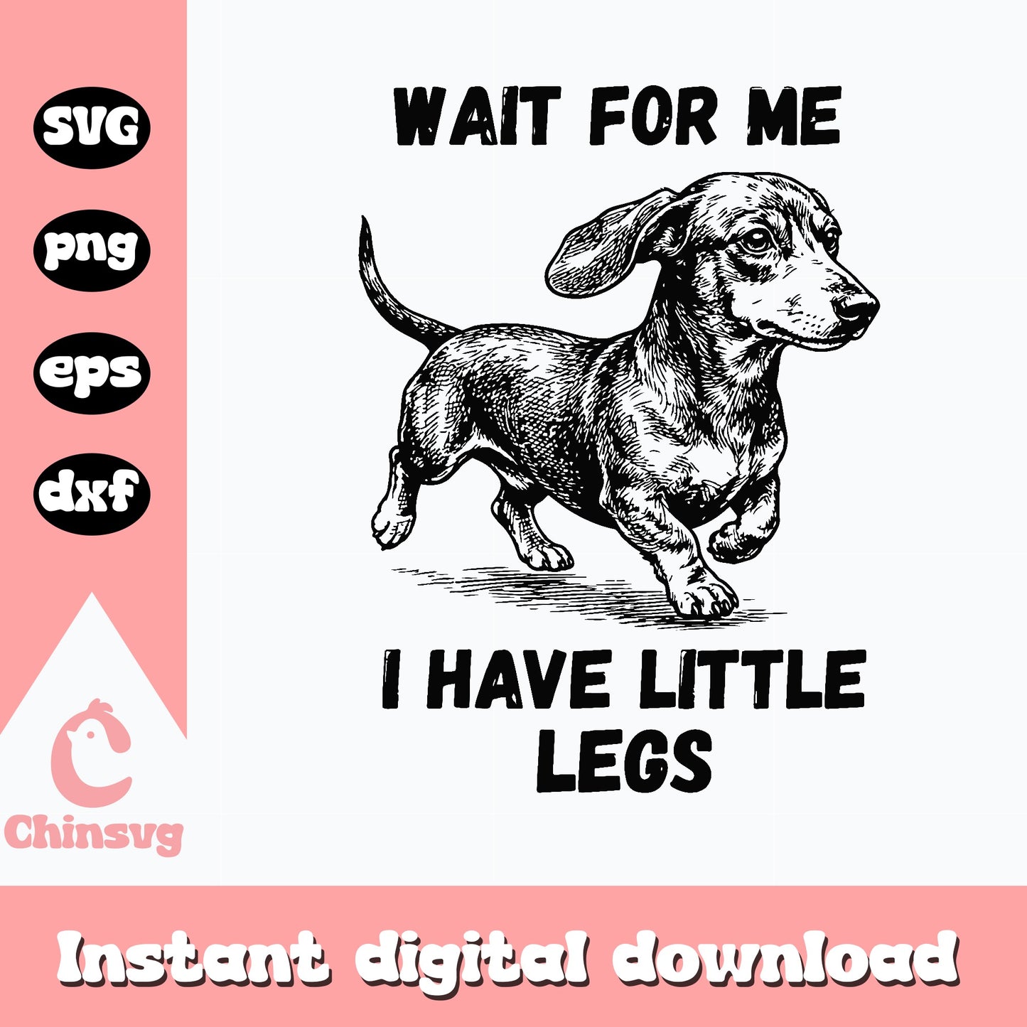 Wiener Dog Wait For Me I Have Little Legs, Dachshund SVG, Funny Dog SVG PNG