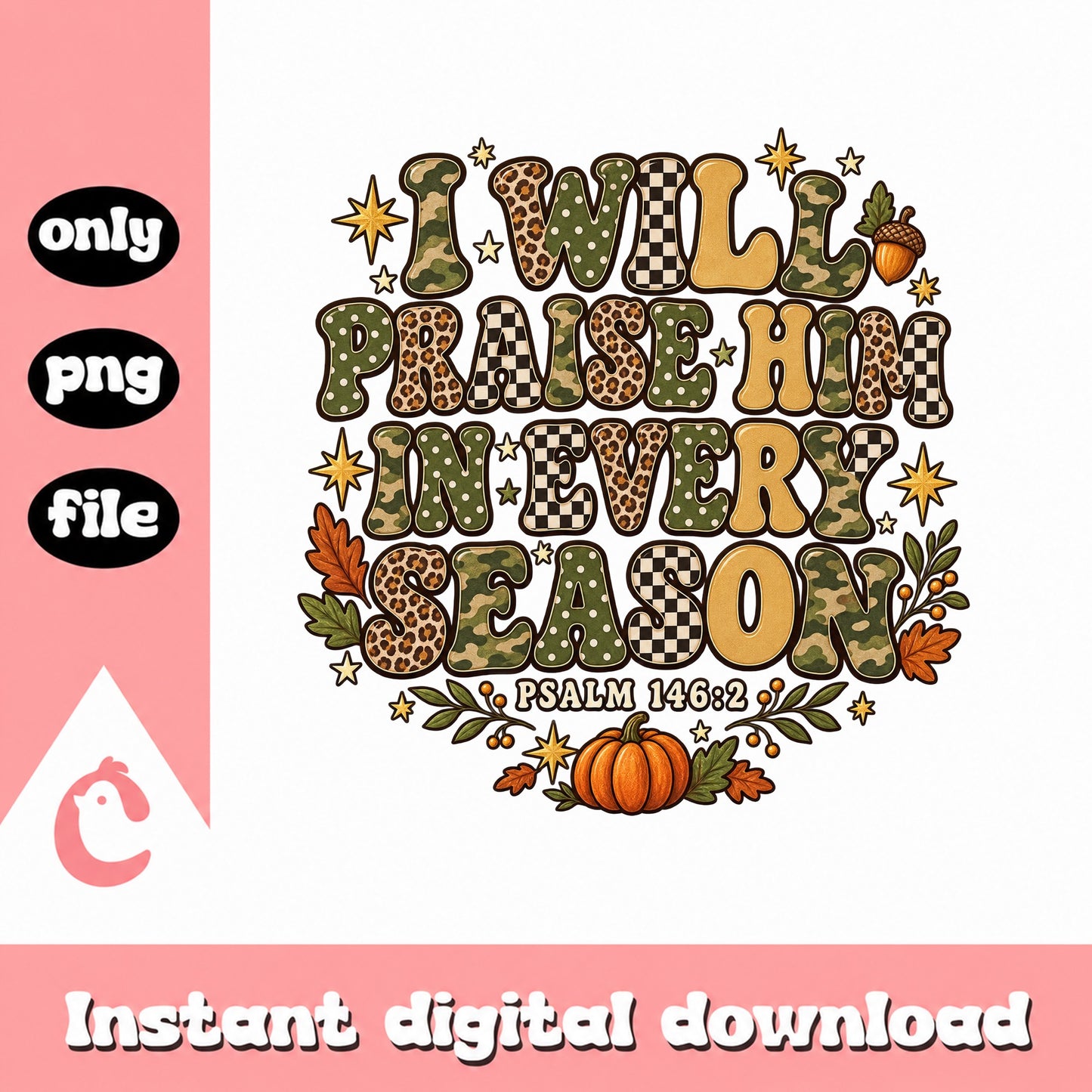 I Will Praise Him In Every Season PNG, Fall Autumn Quote, Psalm 146:2 PNG