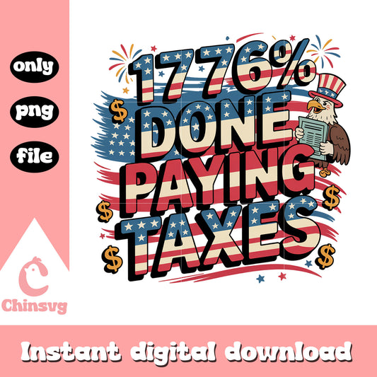 1776 done paying taxes png, 4th of july png, trending png