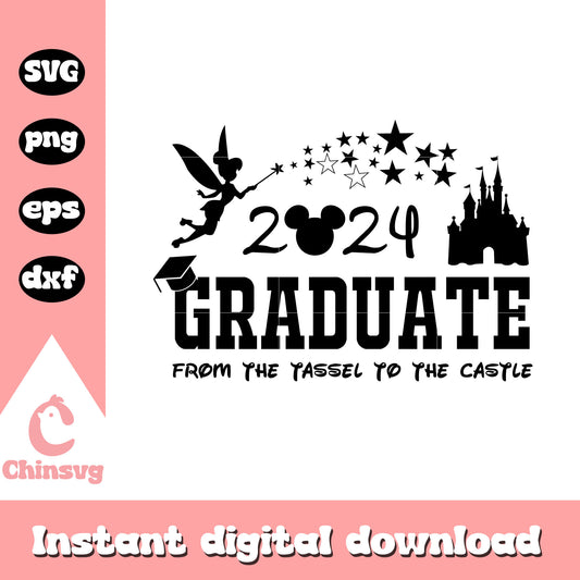 2024 graduate from the tassel to the castle svg, disney castle svg