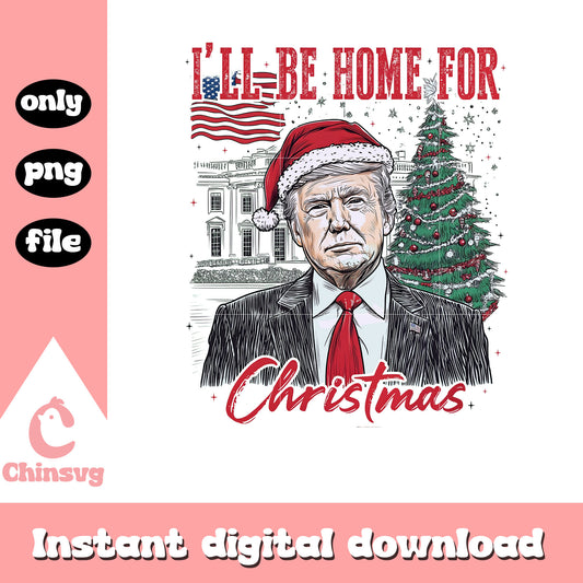 Donald trump i will be home for christmas png, merry christmas trump png